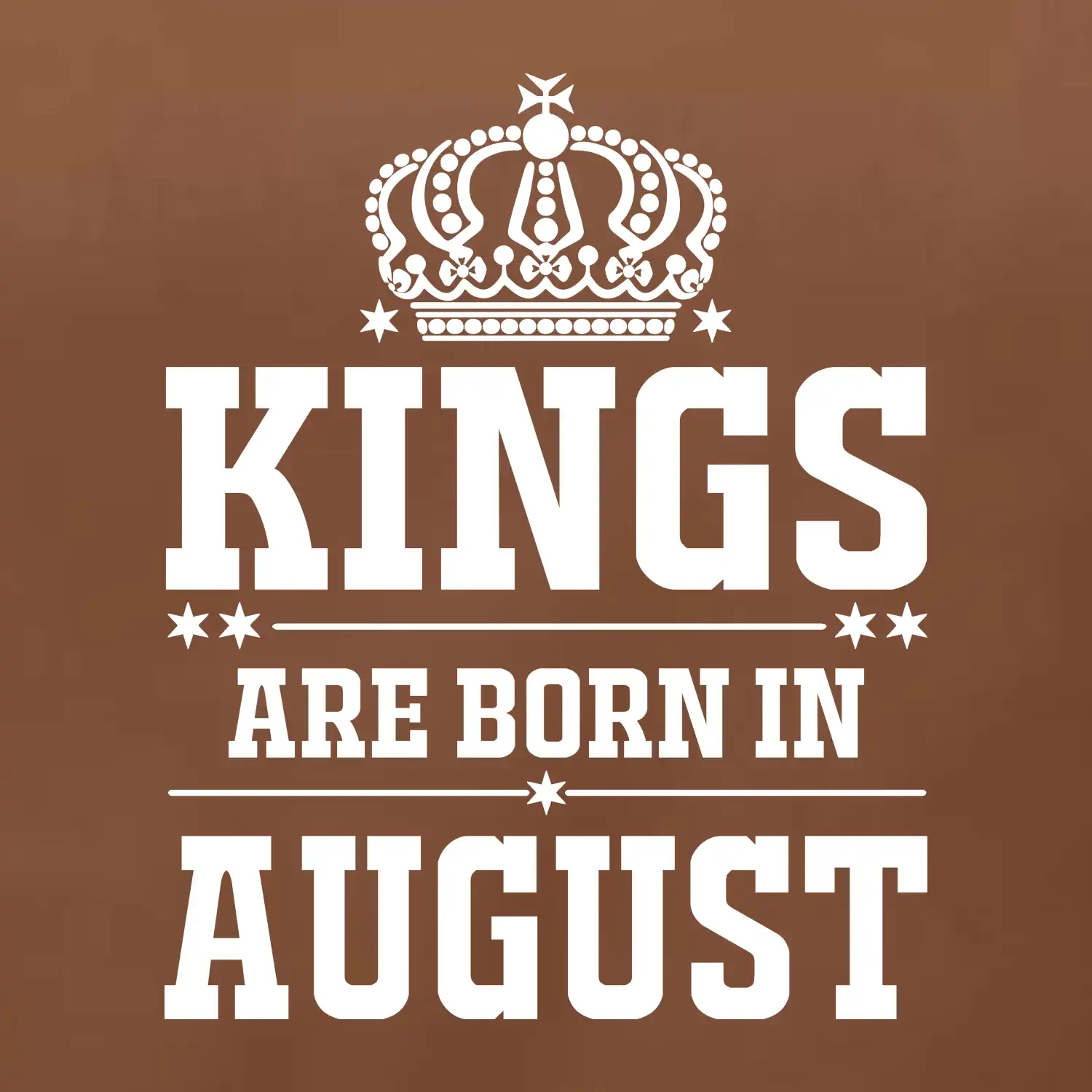 Kings are born in August