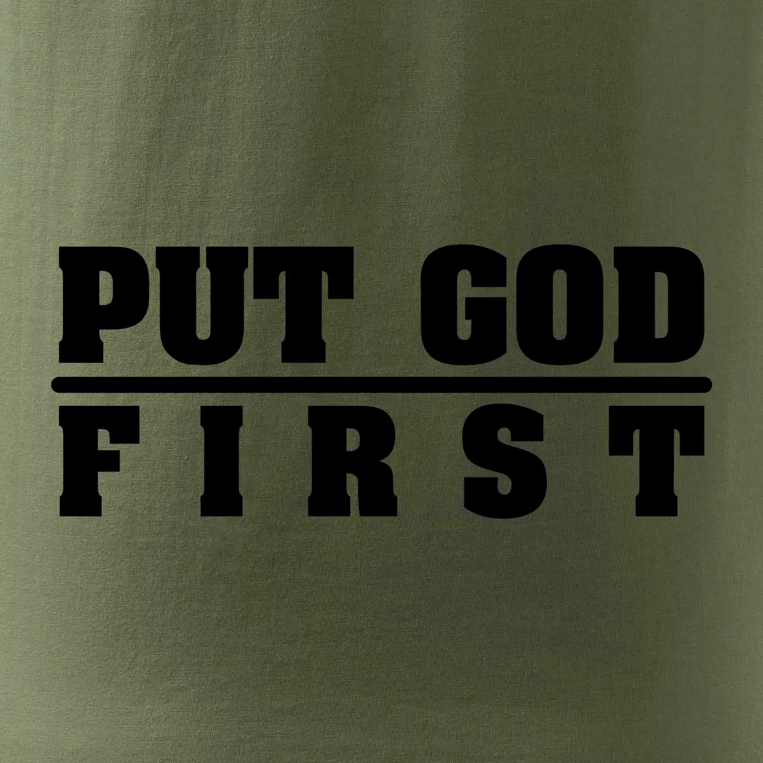 Put God first tlustý nápis