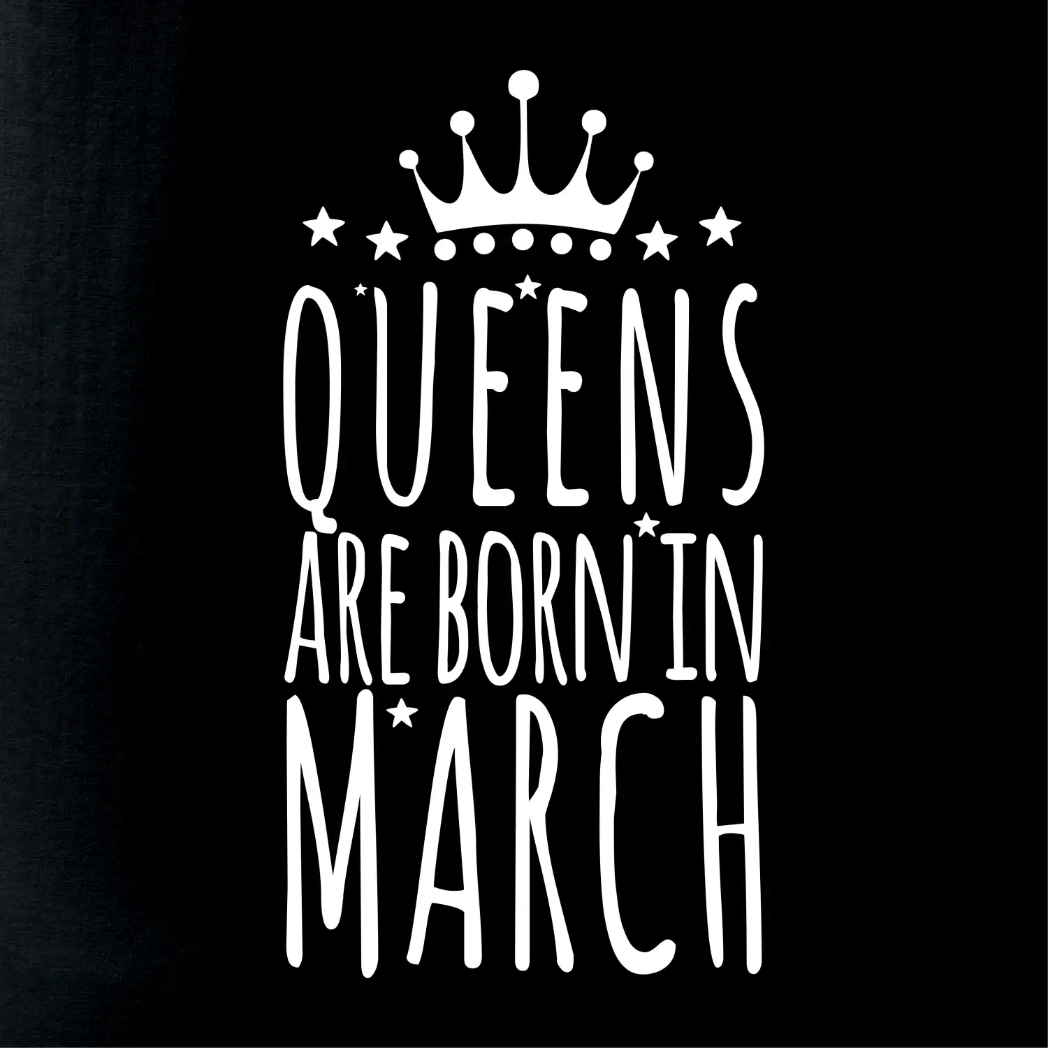 Queens are born in March