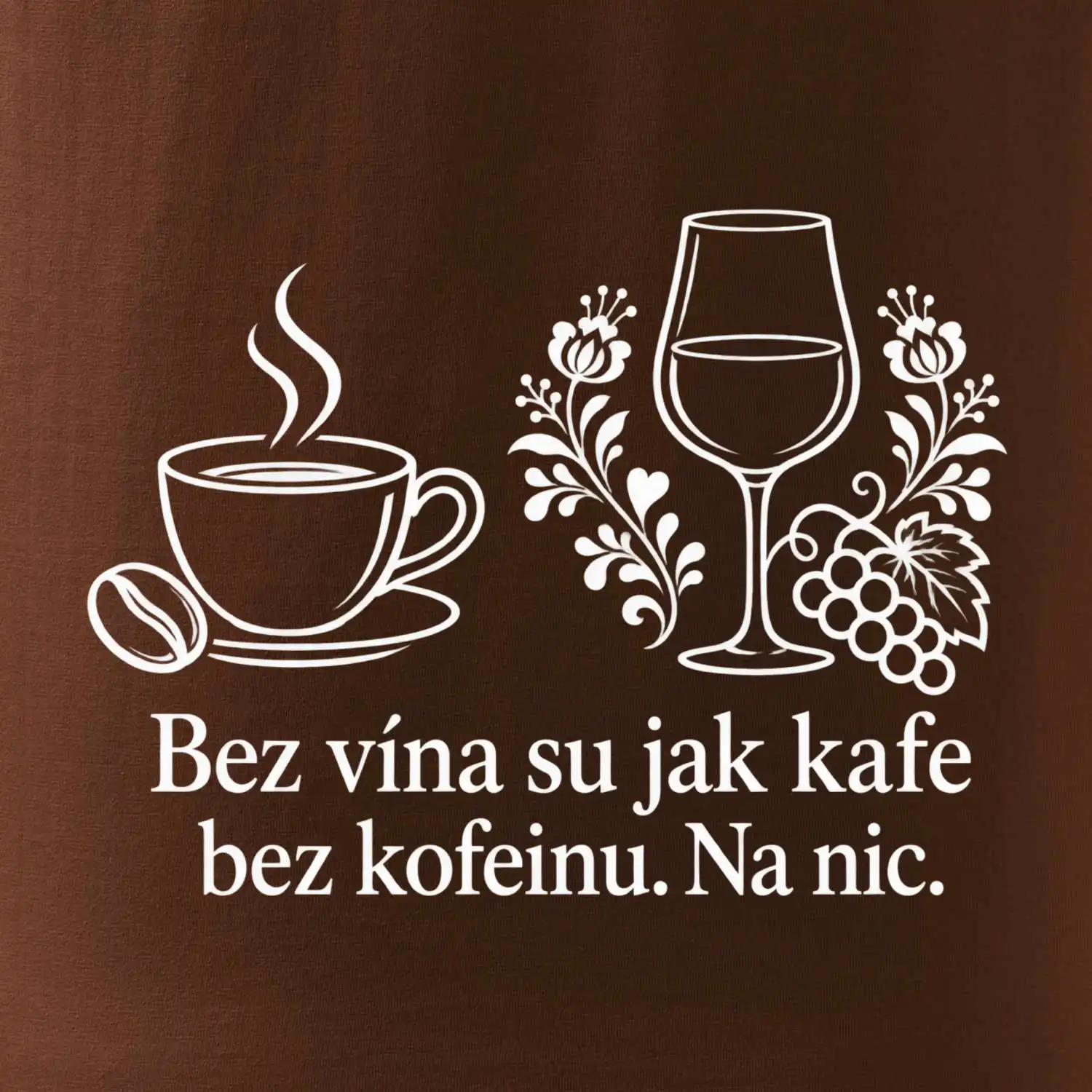 Bez vína su jak kafe bez kofeinu. Na nic