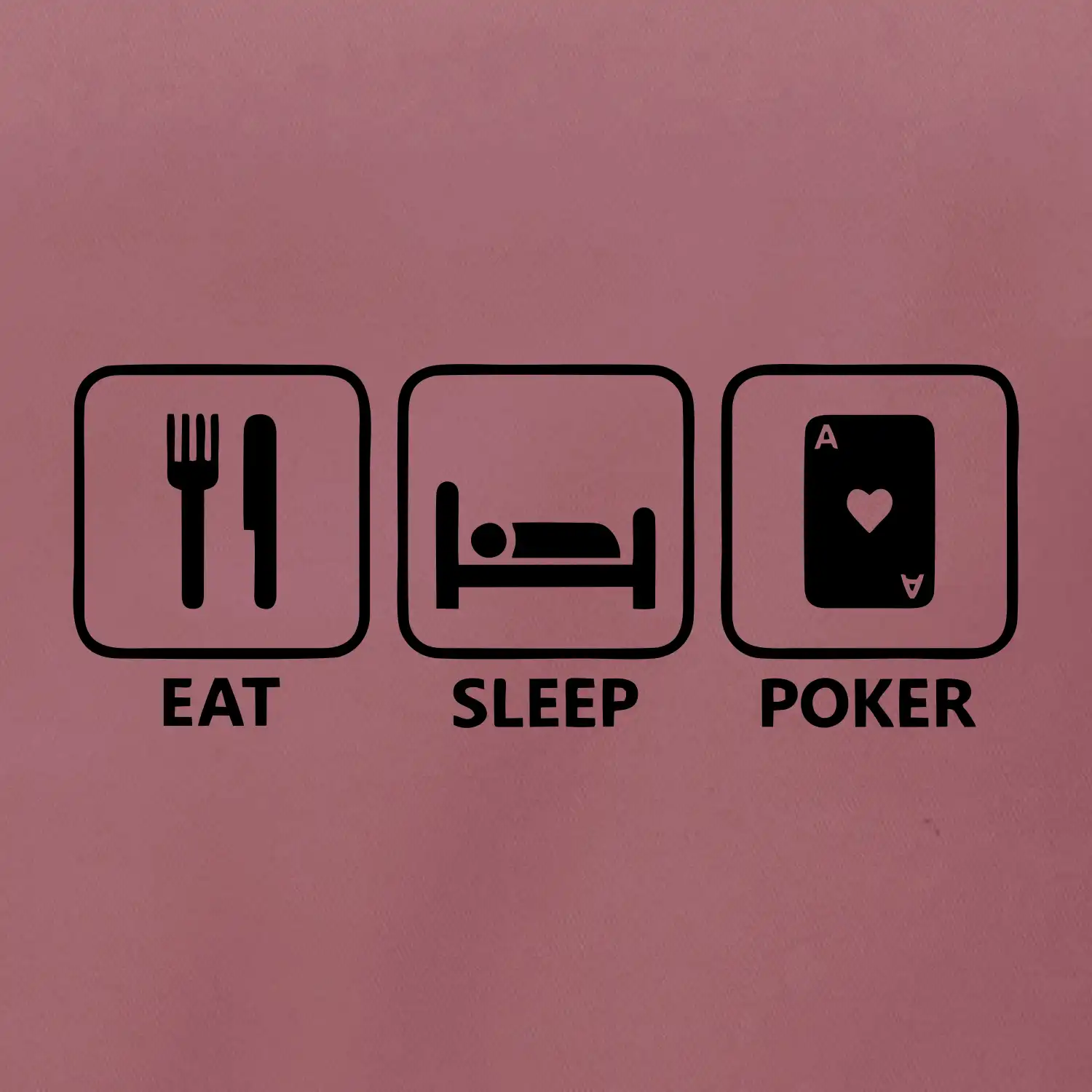Eat sleep poker