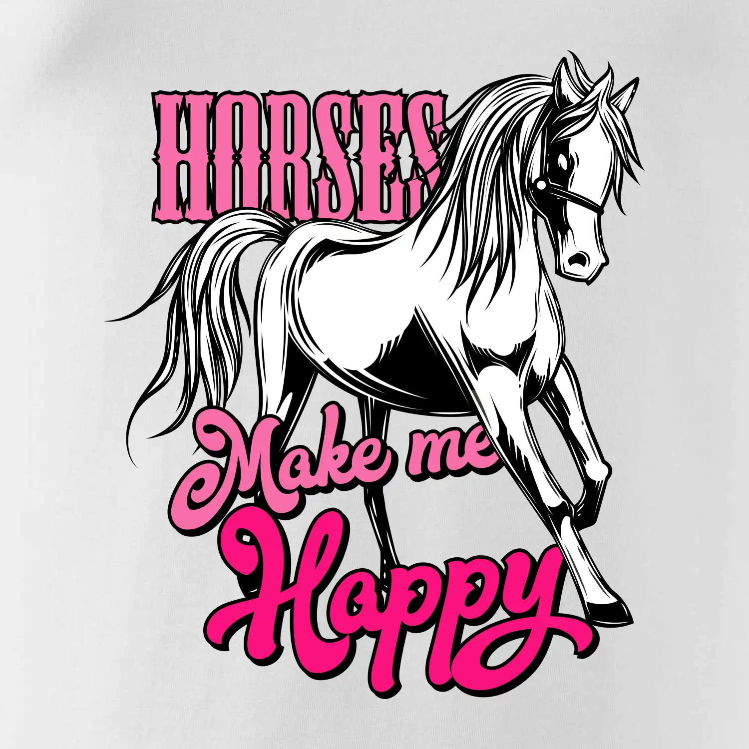 Horses Make me Happy