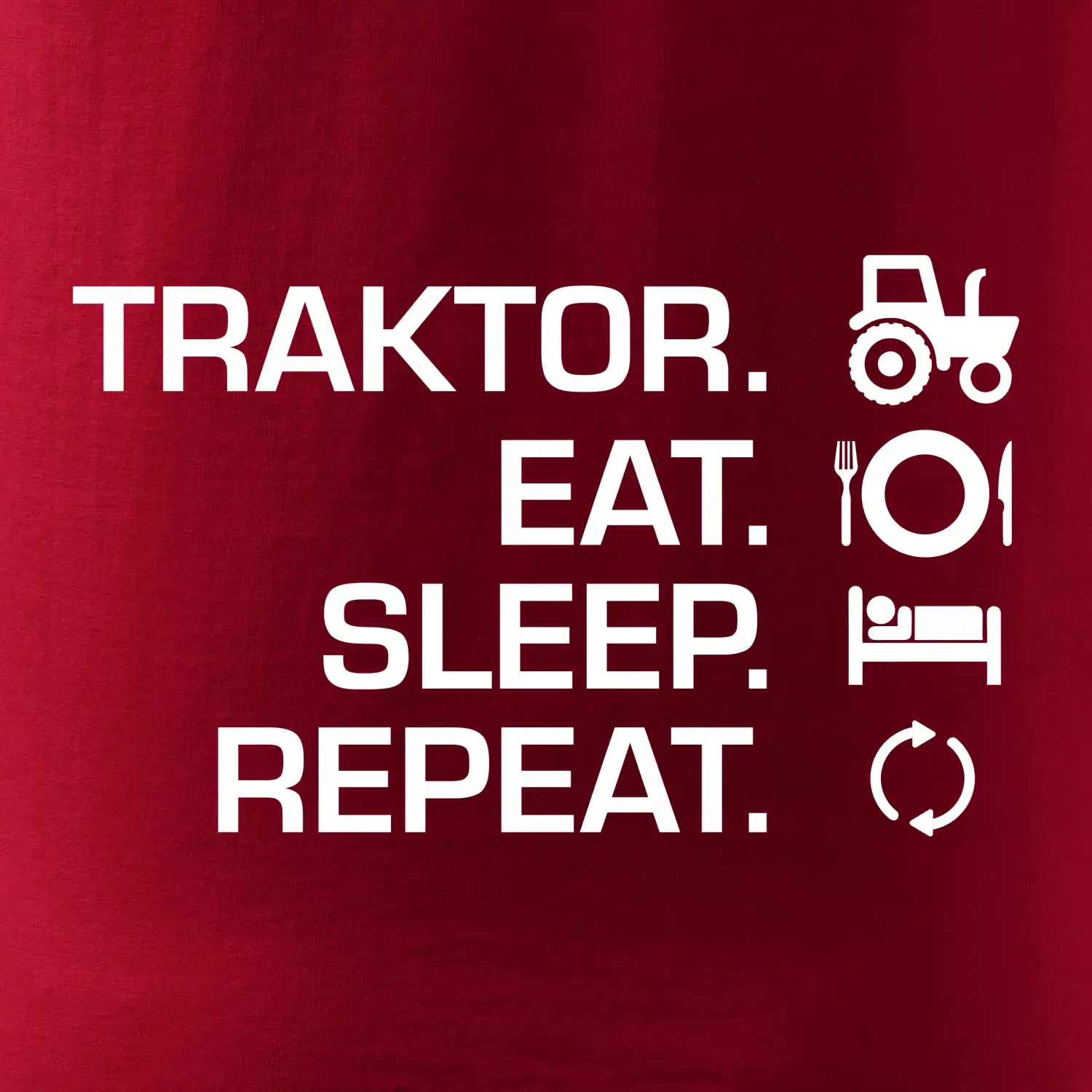 Traktor eat sleep repeat