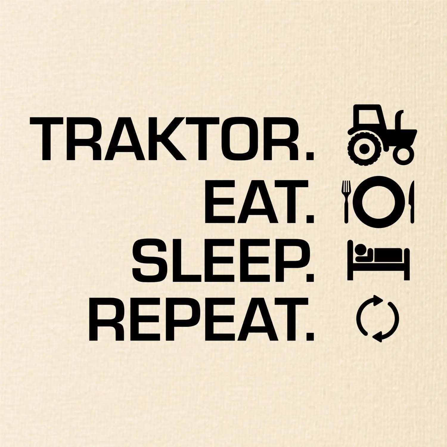 Traktor eat sleep repeat