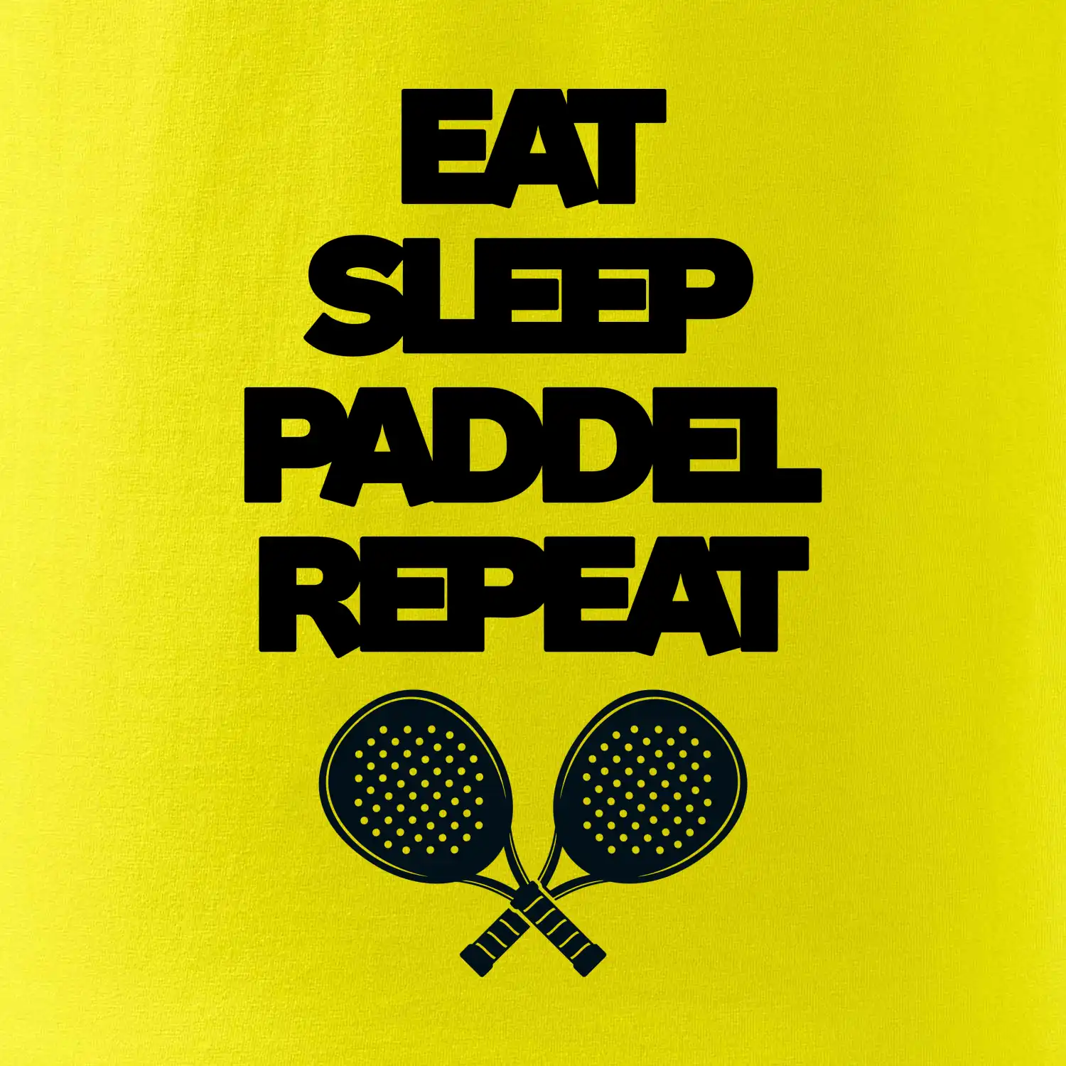 Eat sleep paddel repeat pod sebou