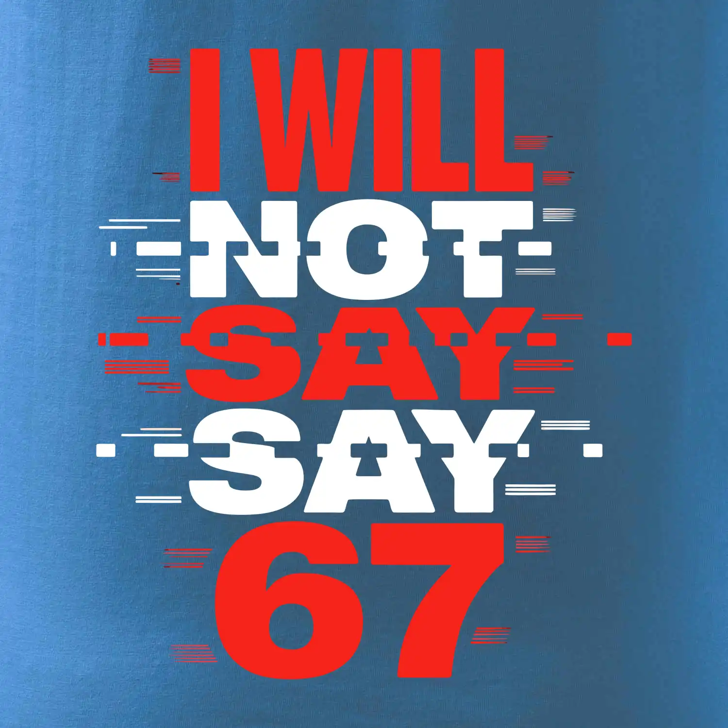 Červený - I Will Not Say SAY 67