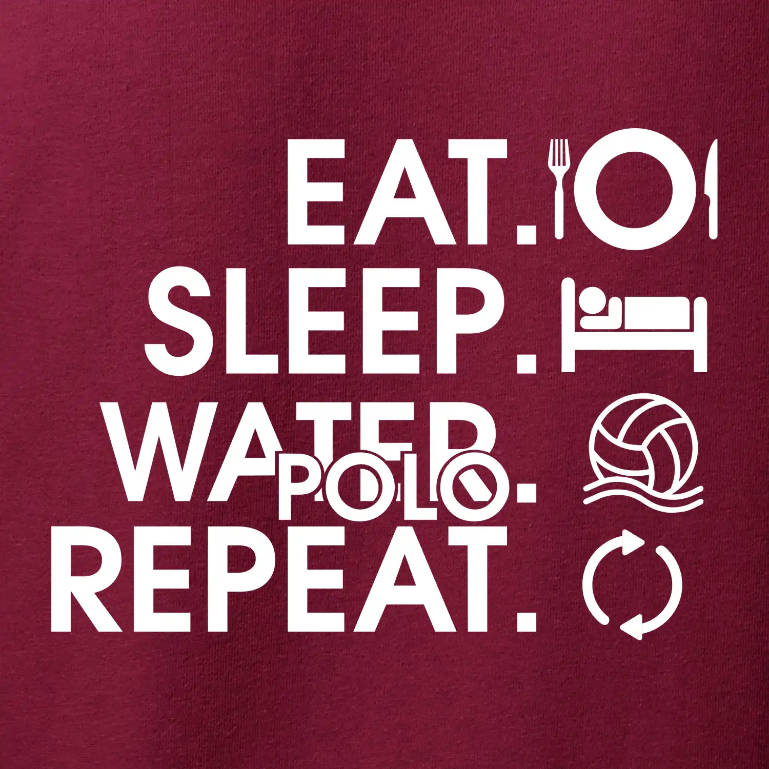 Eat sleep water polo repeat