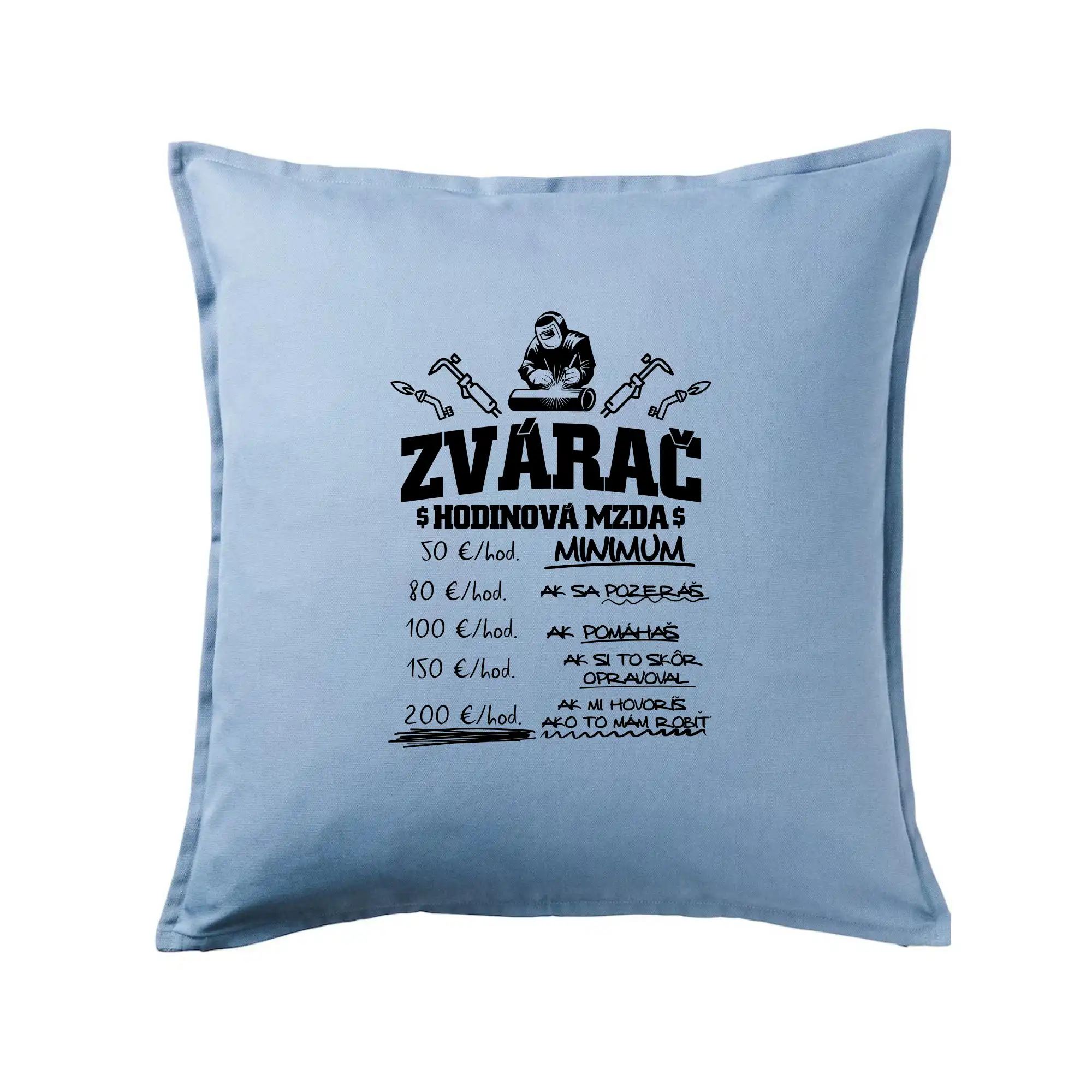 Tričká pre zvárača - Hodinová mzda zvárač - Vankúš 50x50