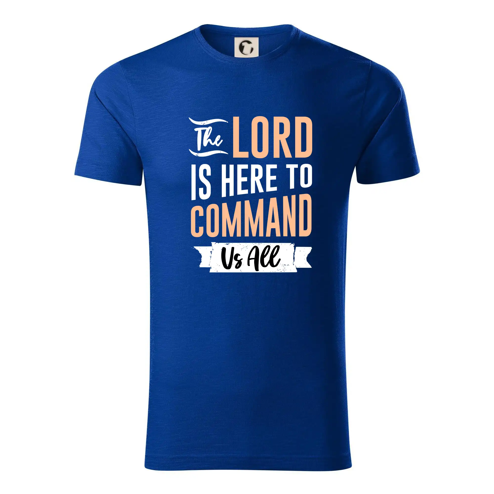 The lord is here to command us all - Tričko z organickej bavlny
