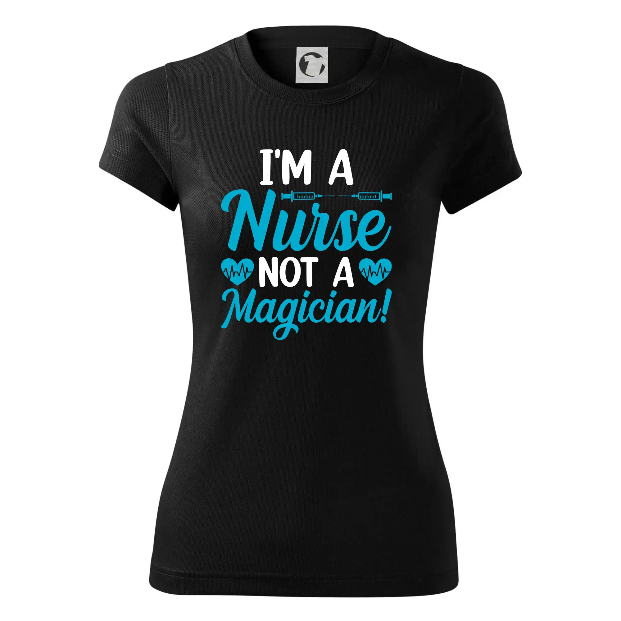 I'm a nurse not a magician