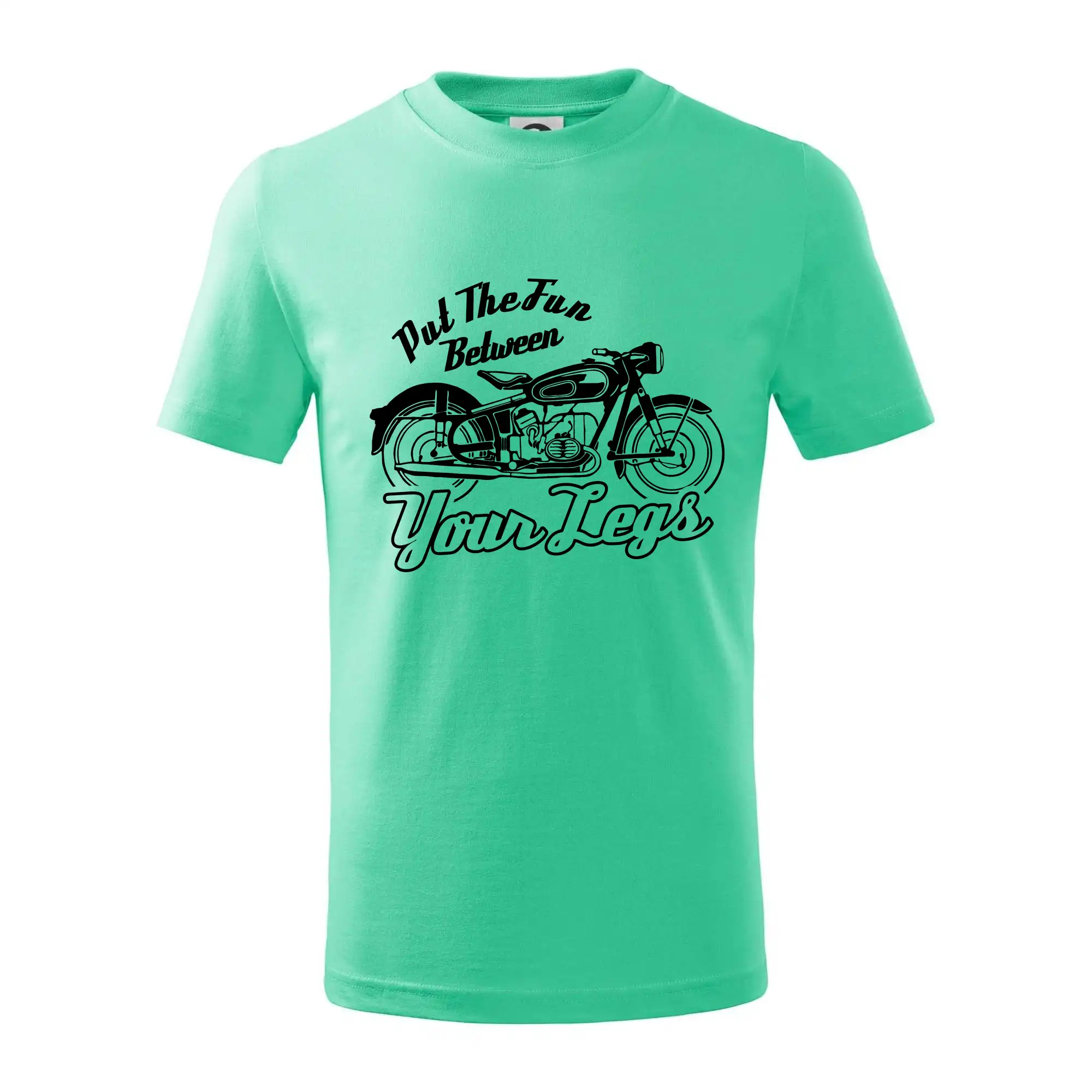 Put The Fun Between Your Legs Moto