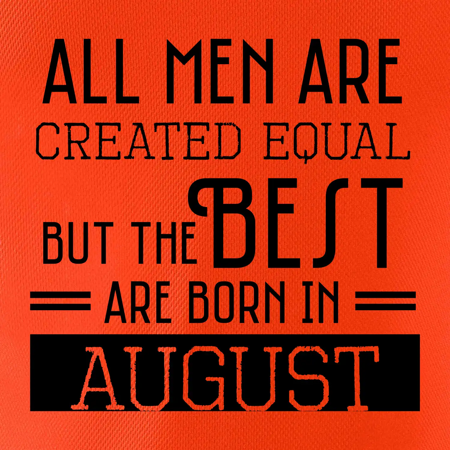 All men are created equal august
