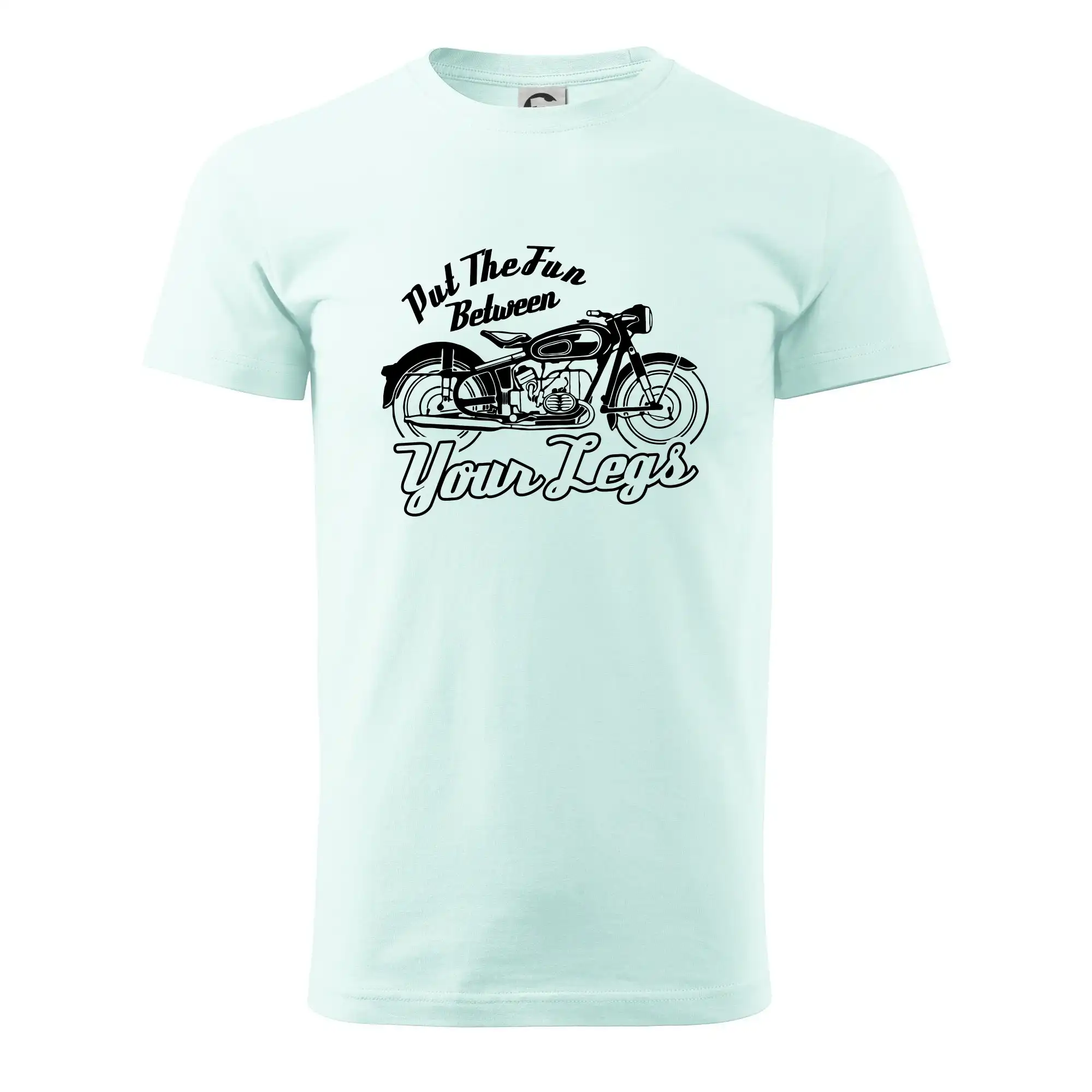 Put The Fun Between Your Legs Moto