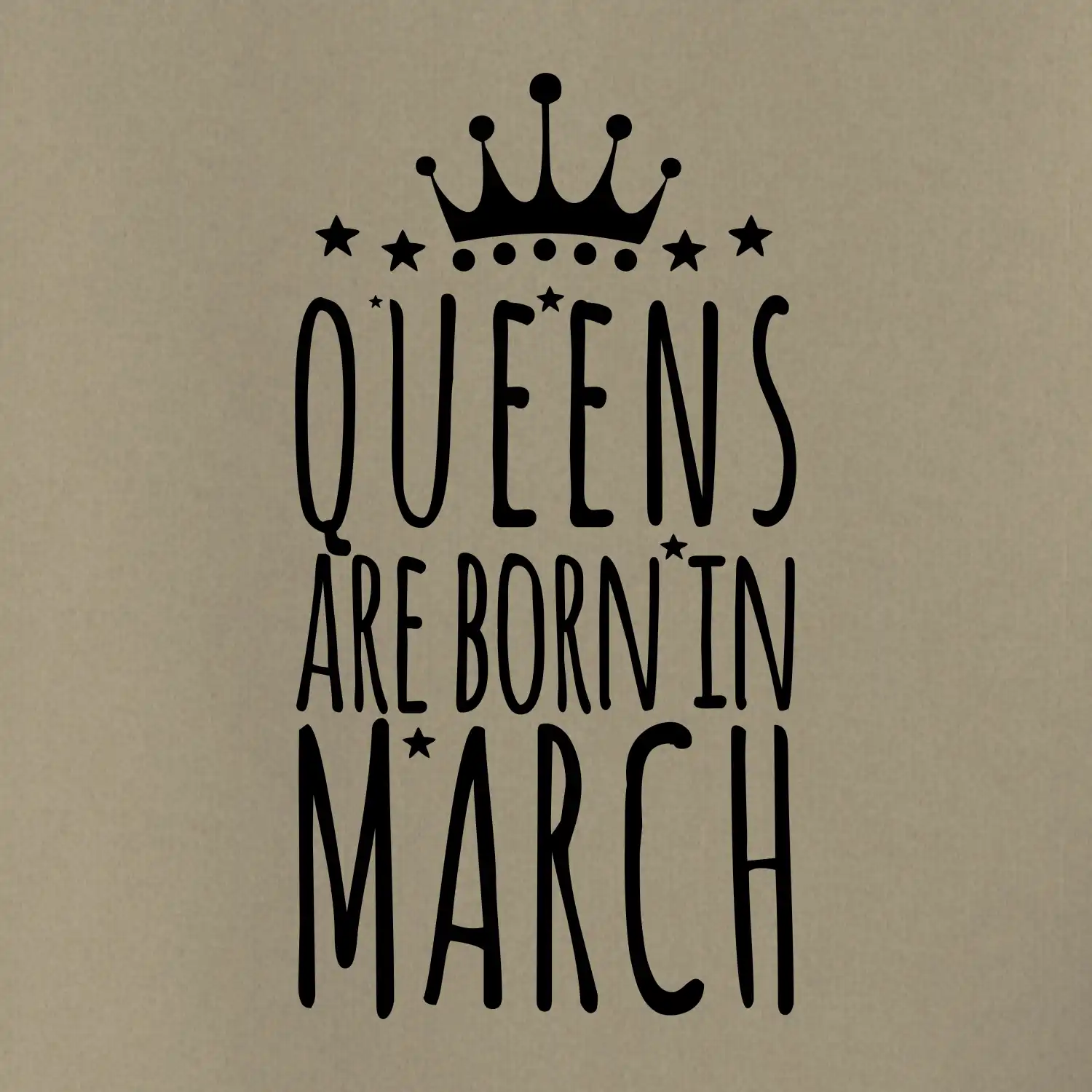 Queens are born in March