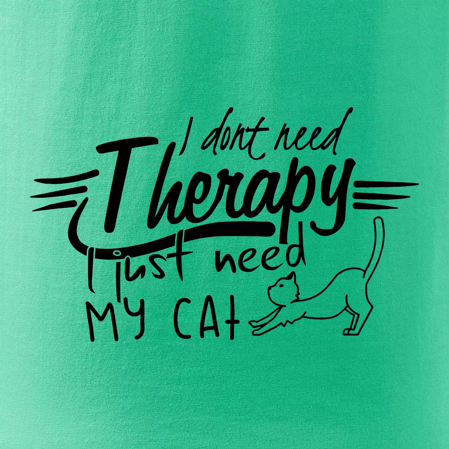 I dont need therapy - i need my cat