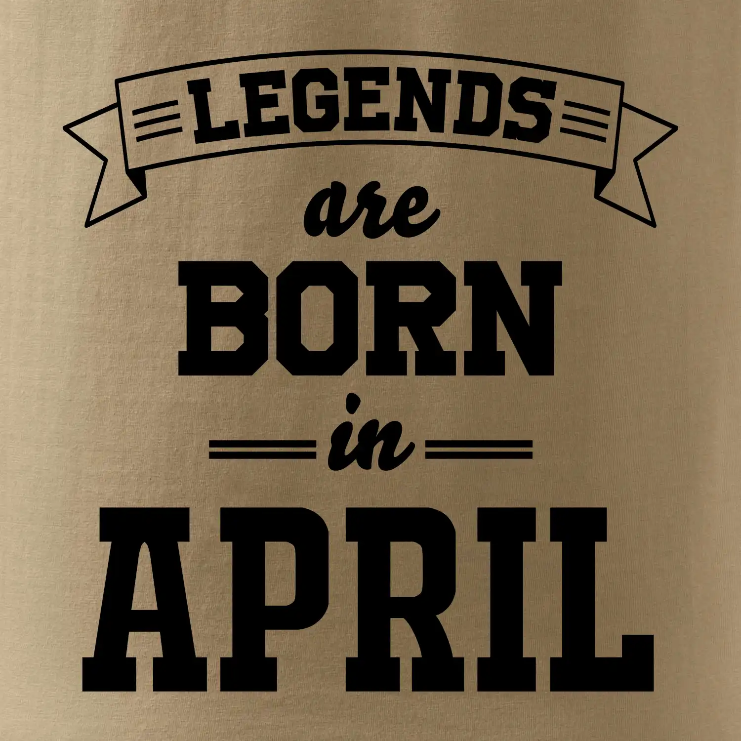 Legends are born in April