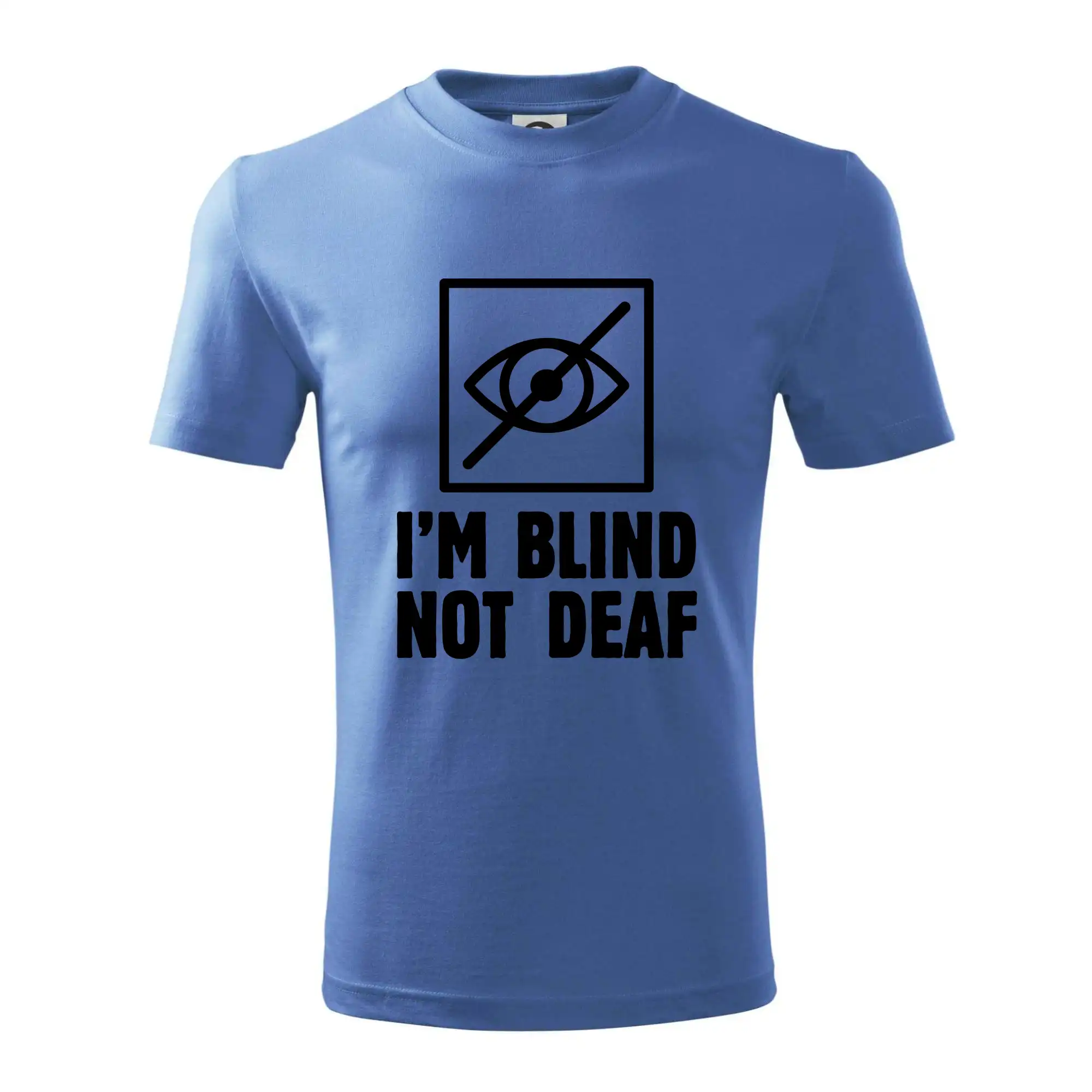 I'm blind not deaf
