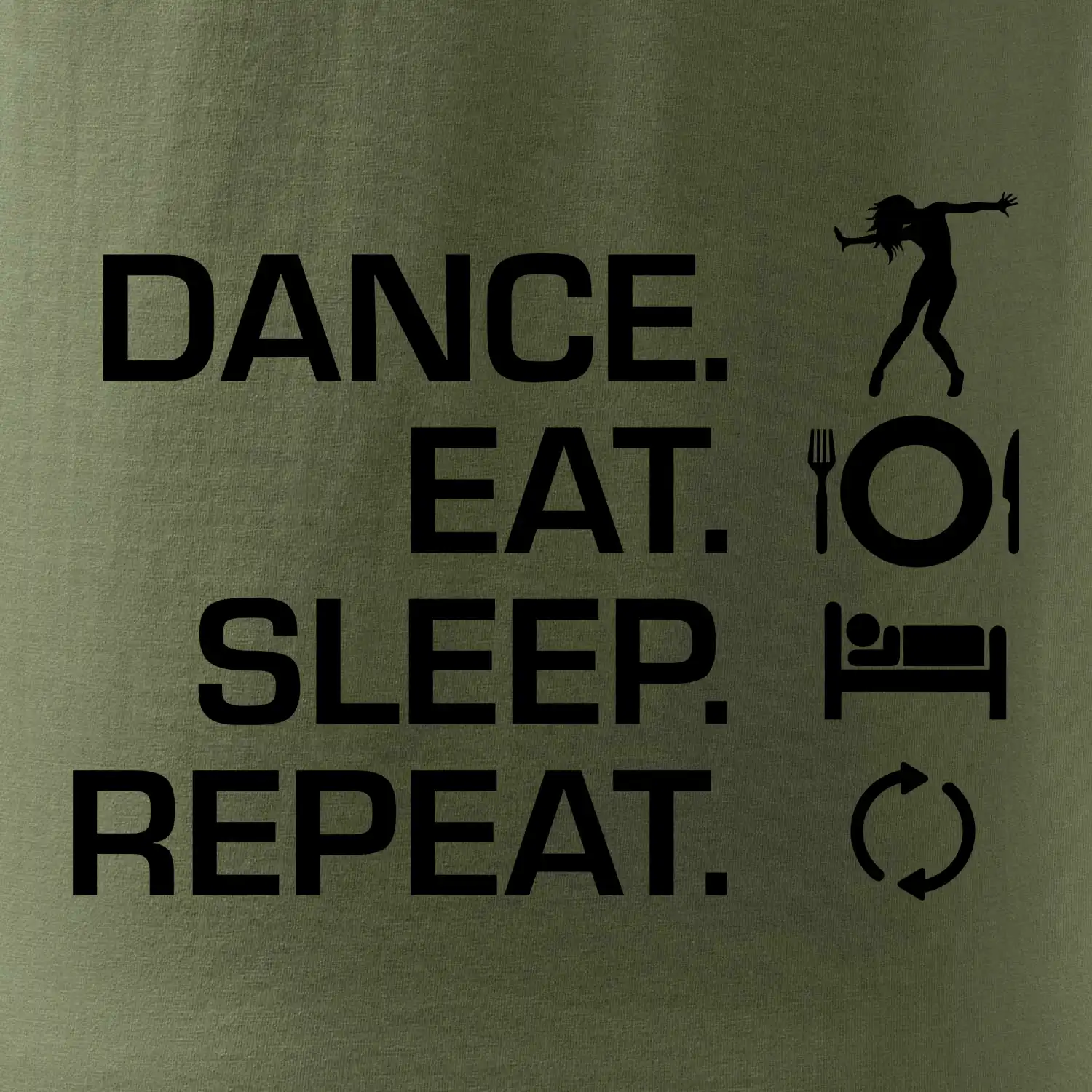 Dance eat sleep repeat - holka