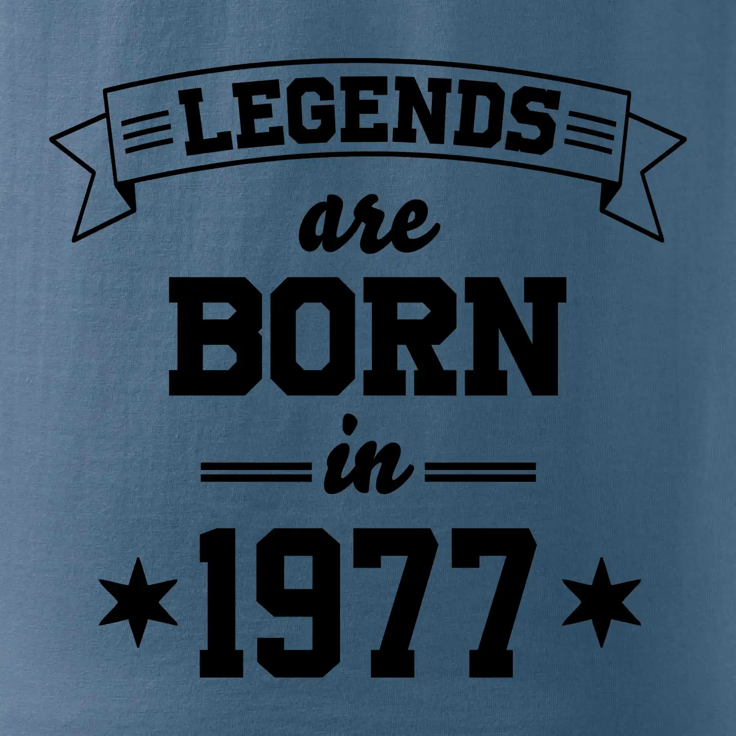 Legends are born in 1977