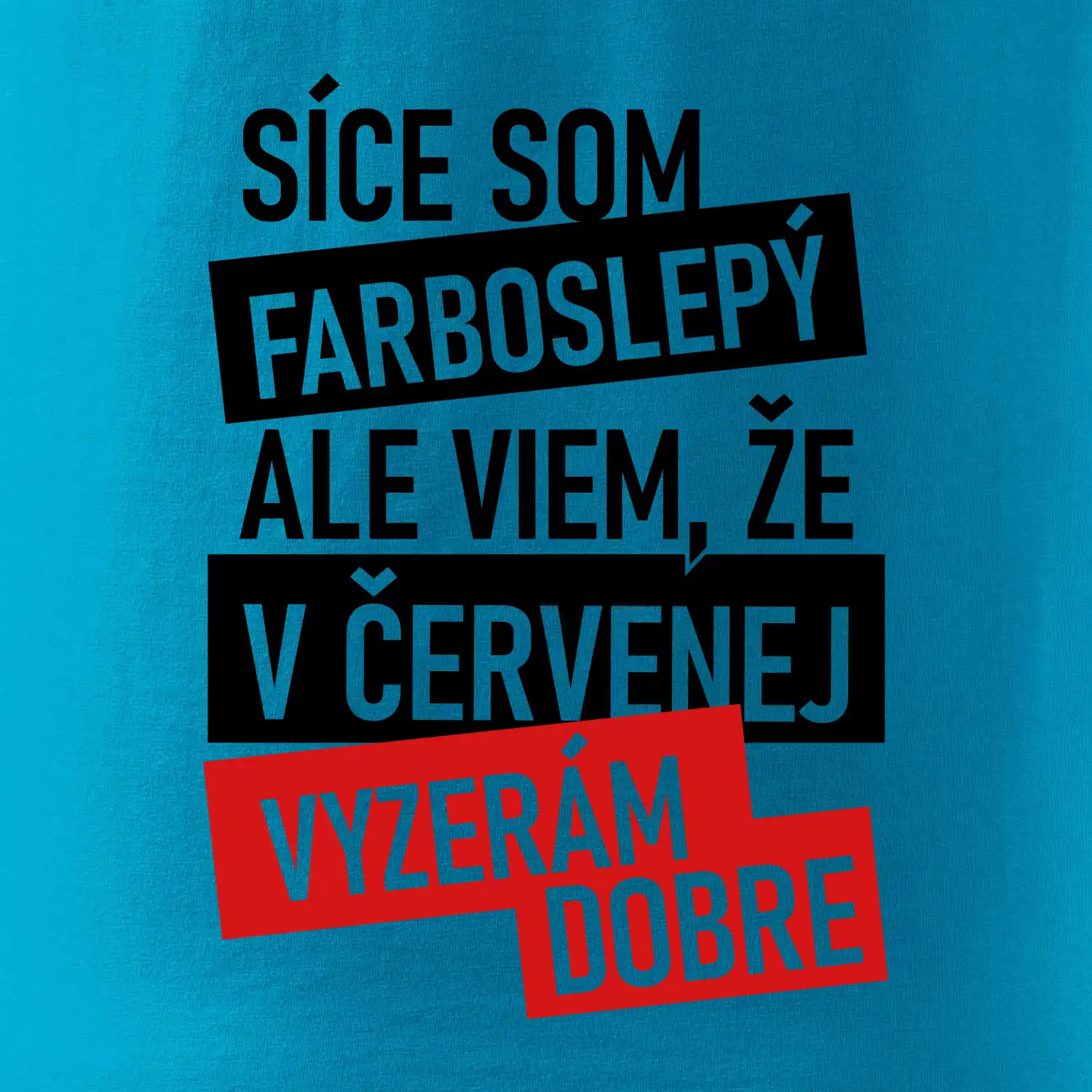 Síce som farboslepý, ale viem, že v červenej vyzerám dobre SK