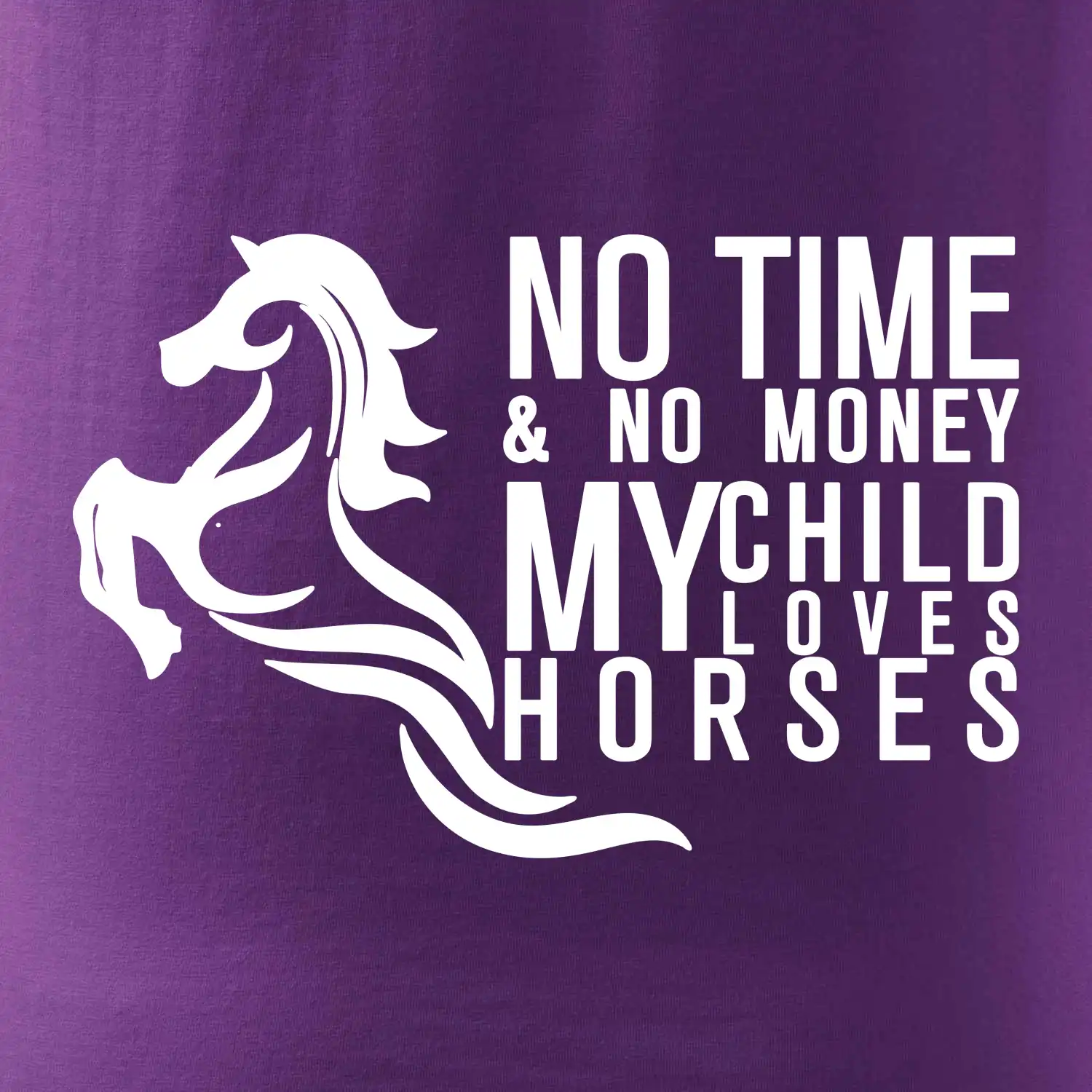 No time no money my child loves horses