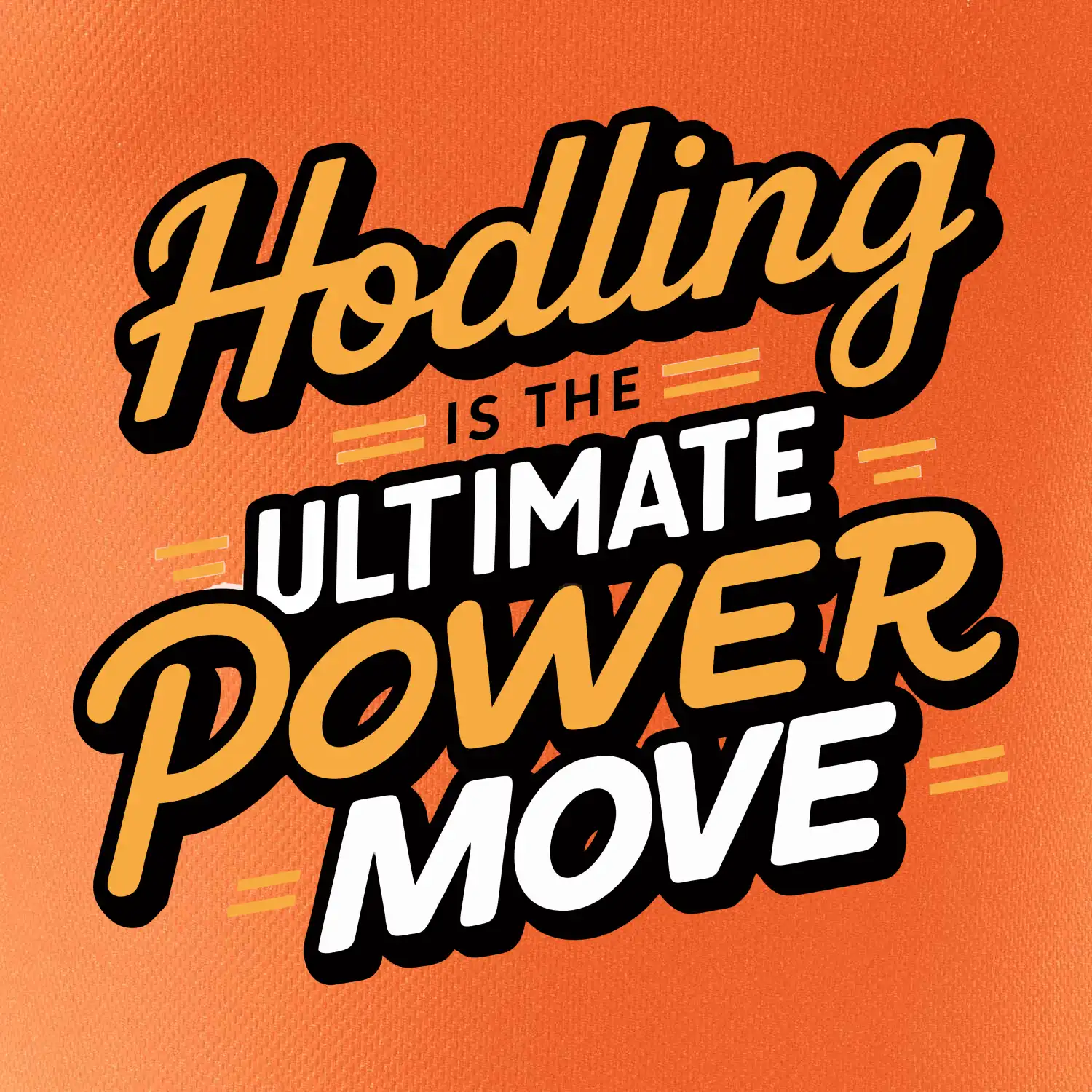 HODLing is the ultimate power move
