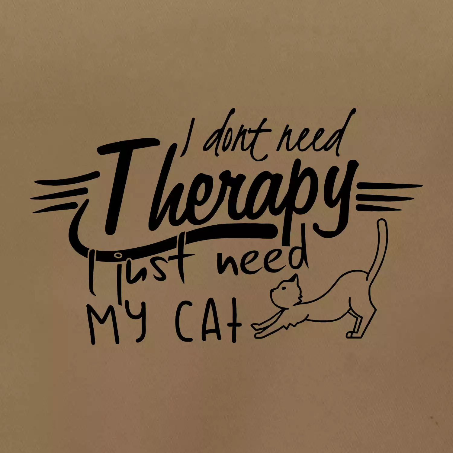 I dont need therapy - i need my cat