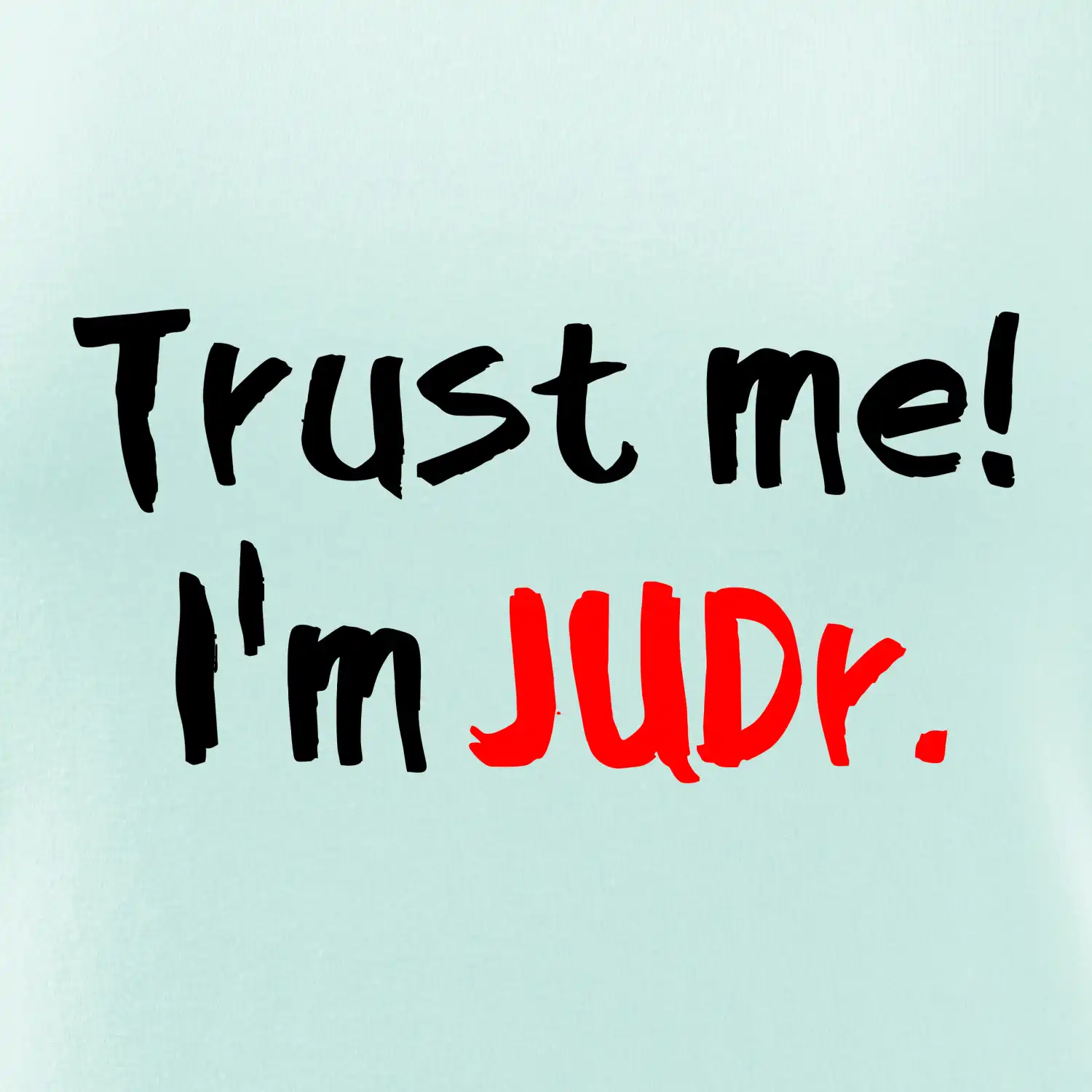 Trust me I´m  JUDr. / Věř mi jsem právník