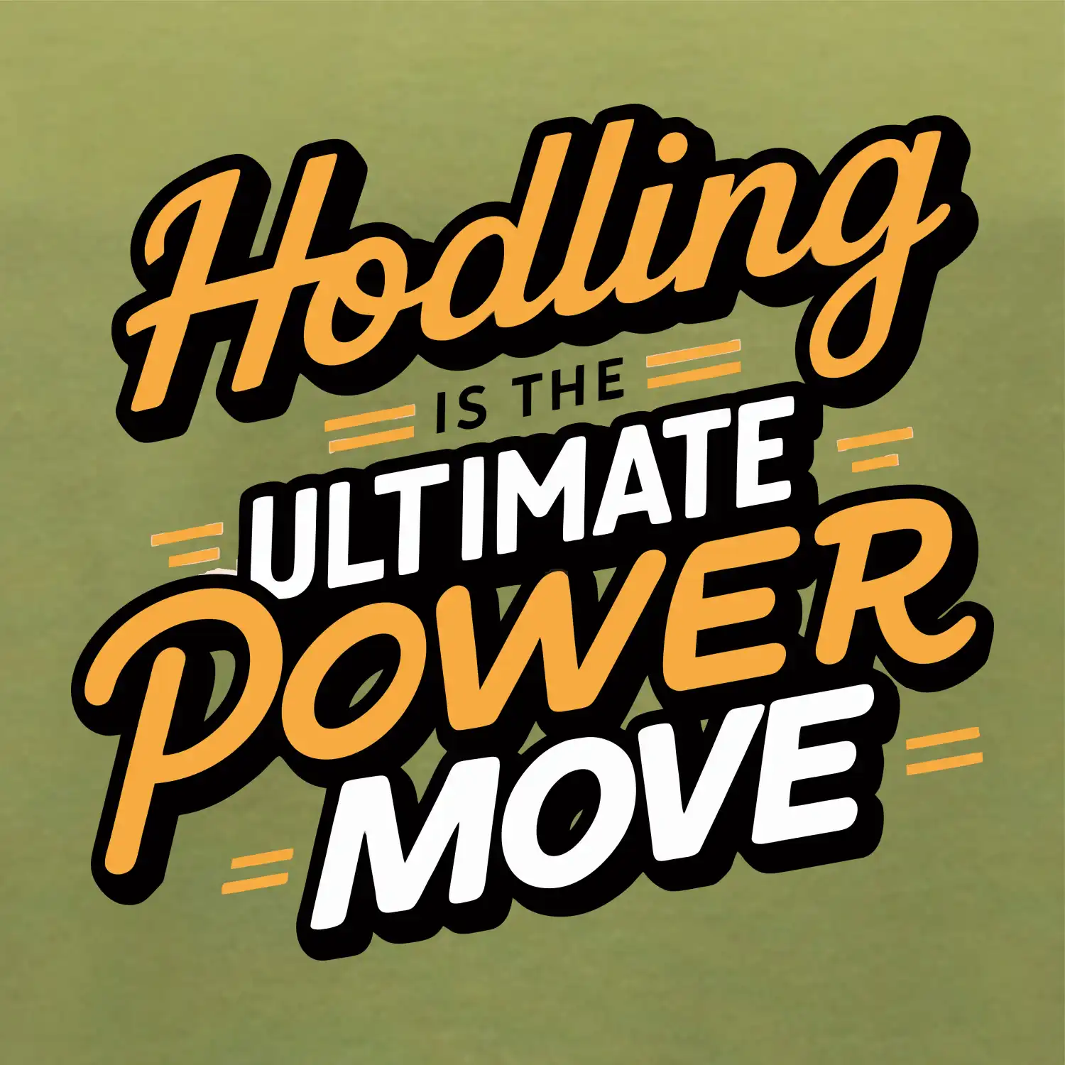 HODLing is the ultimate power move