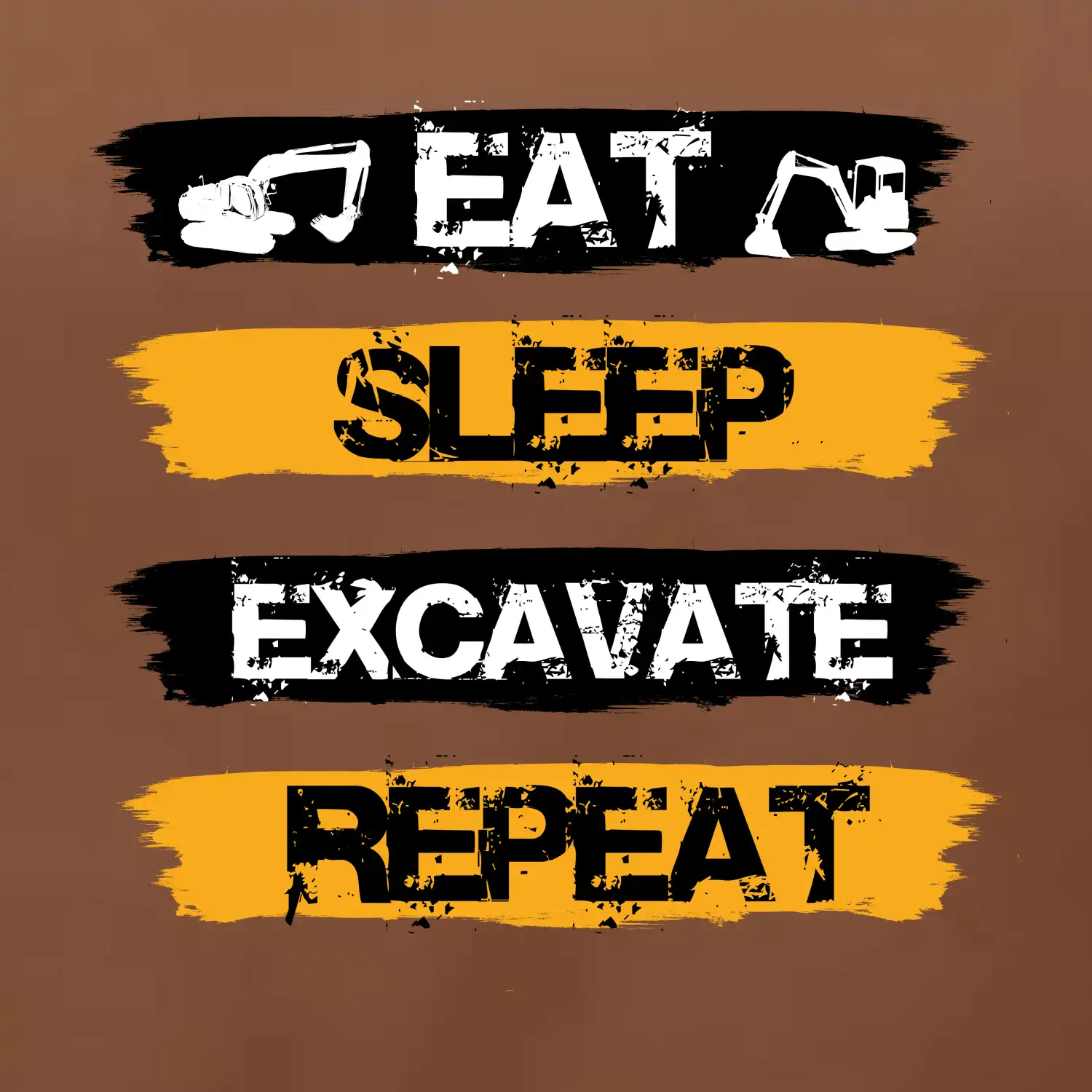 Eat Sleep Excavate Repeat