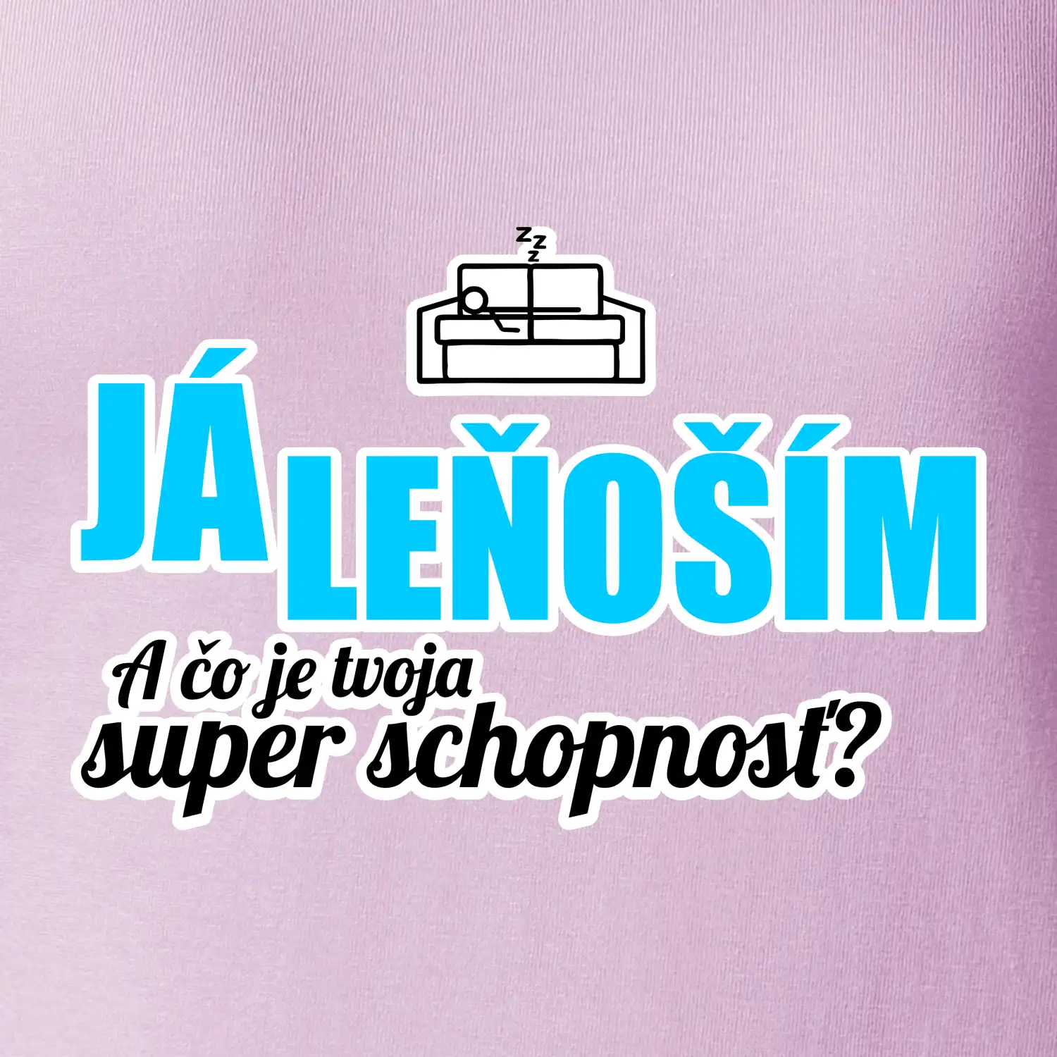 Já leňoším - tvoja super schopnosť - rovný
