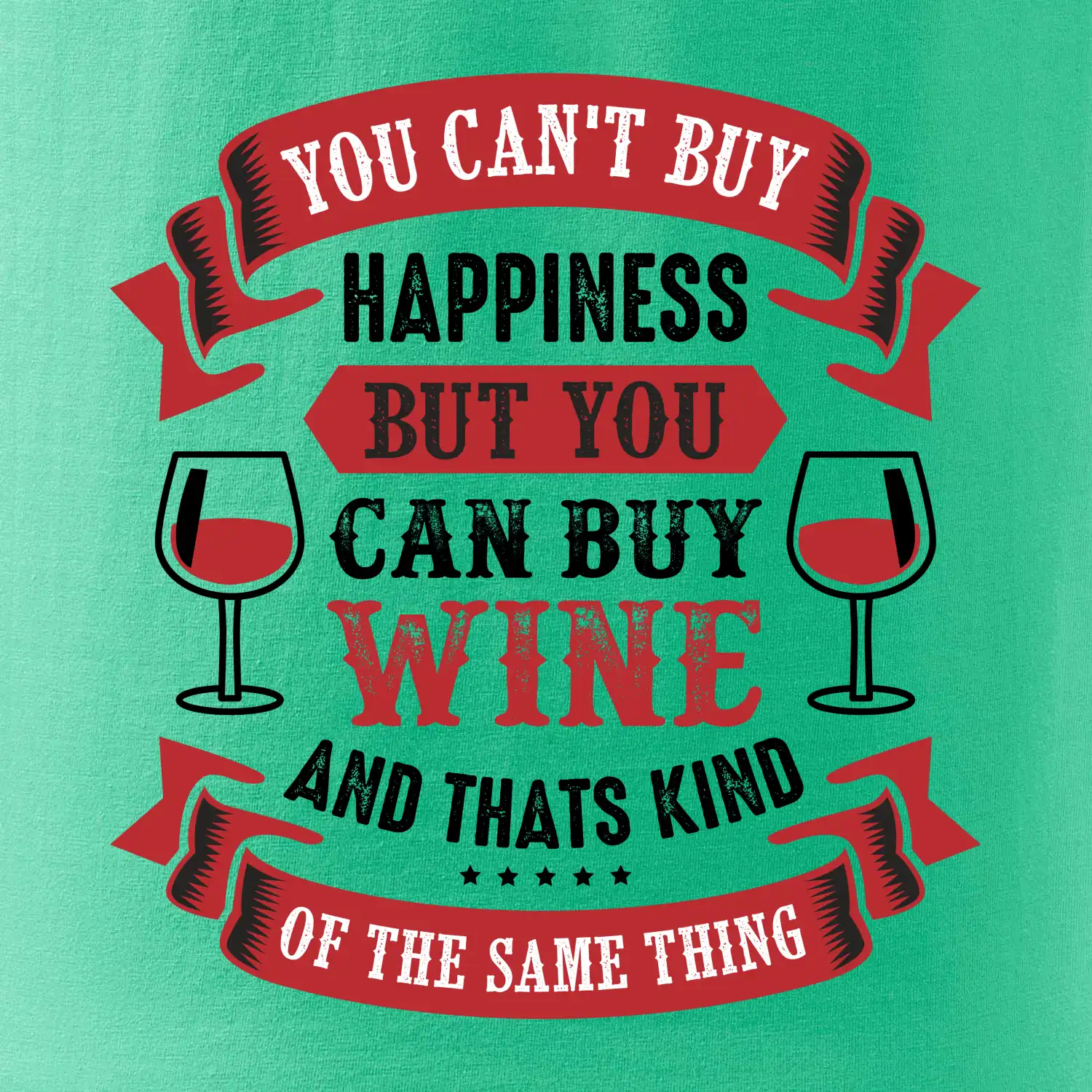 You can't buy happiness but you can buy wine