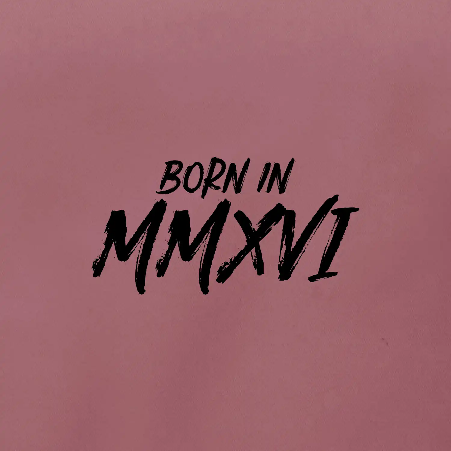 Born in - Římské číslo 2016