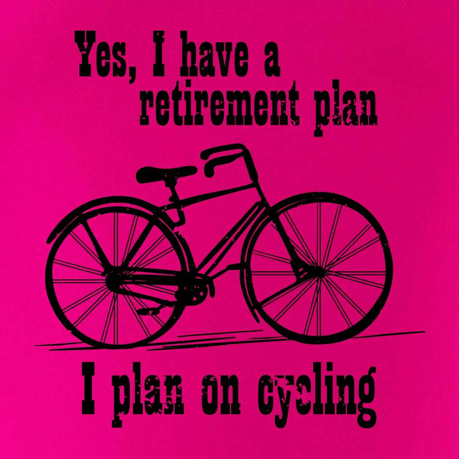 Staré kolo - Yes, I have a retirement plan, I plan on cycling