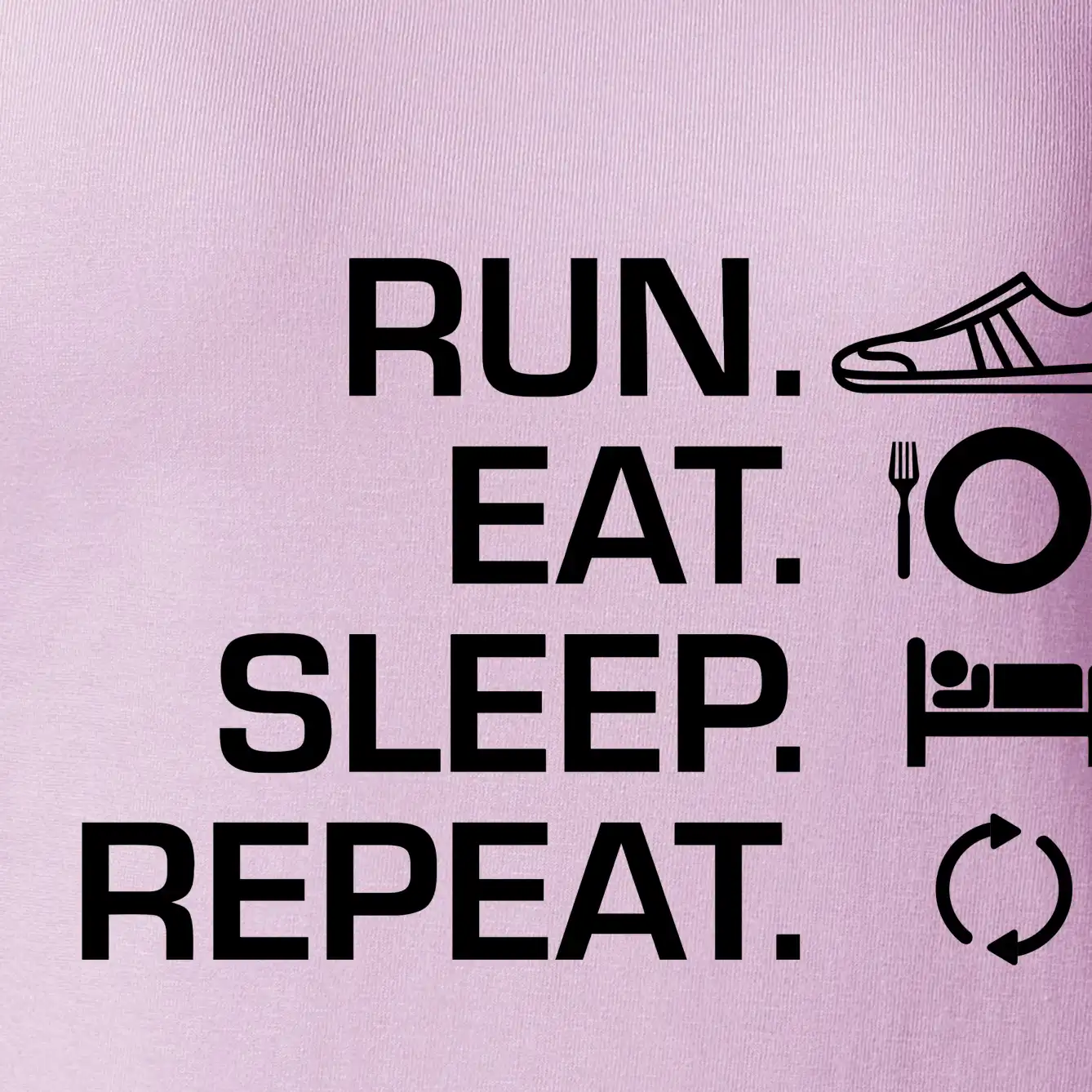 Run eat sleep repeat