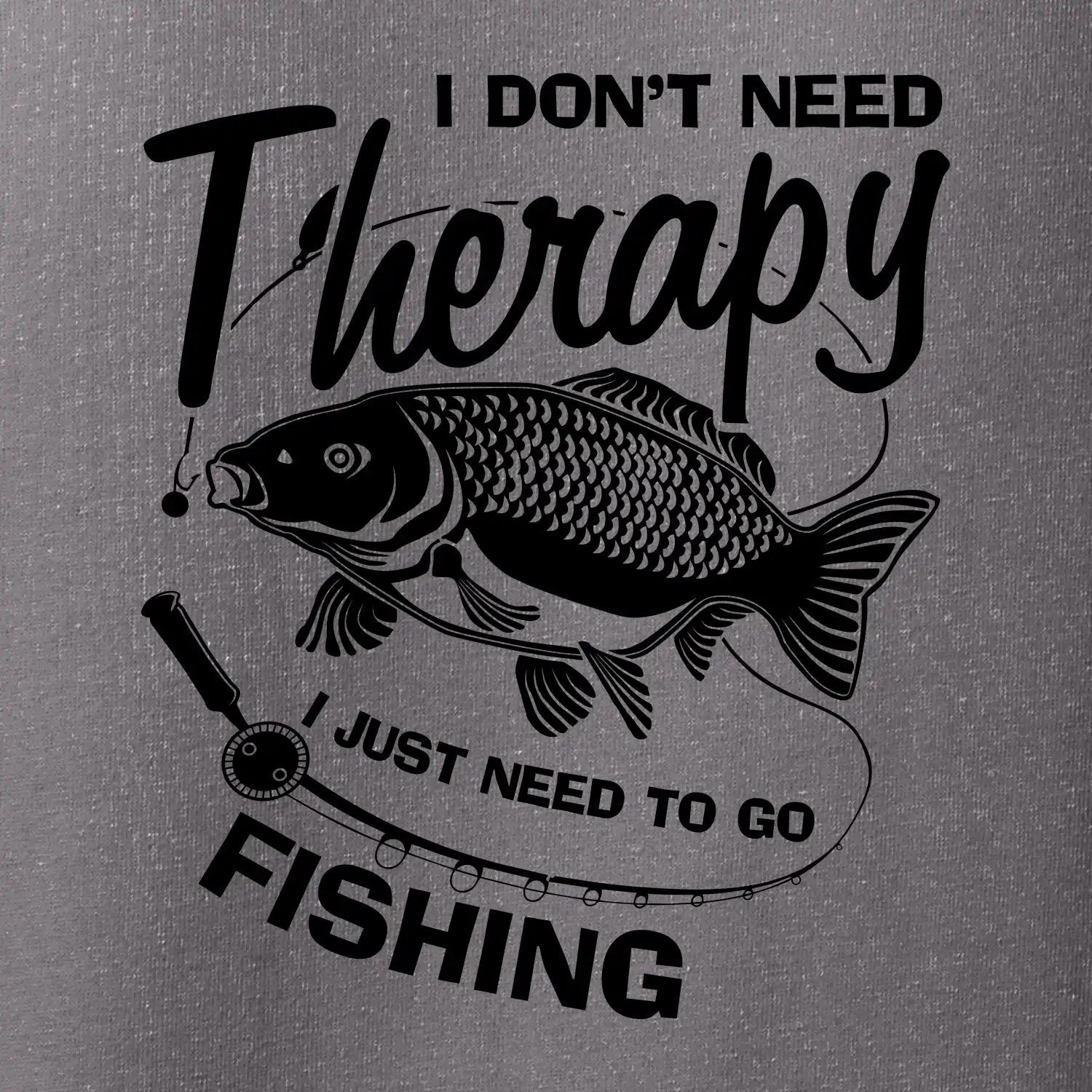 I dont need therapy - fishing