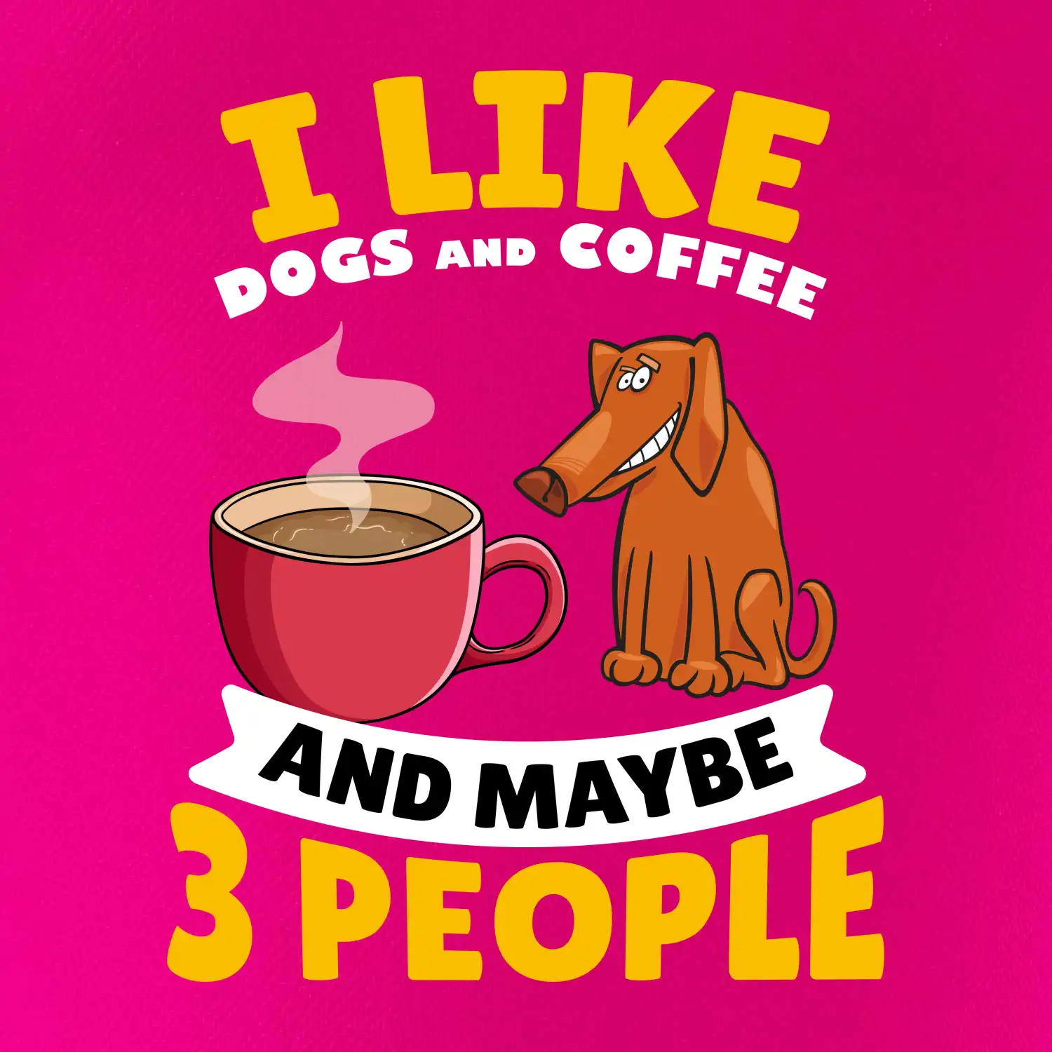 I like dogs and coffee and maybe 3 people