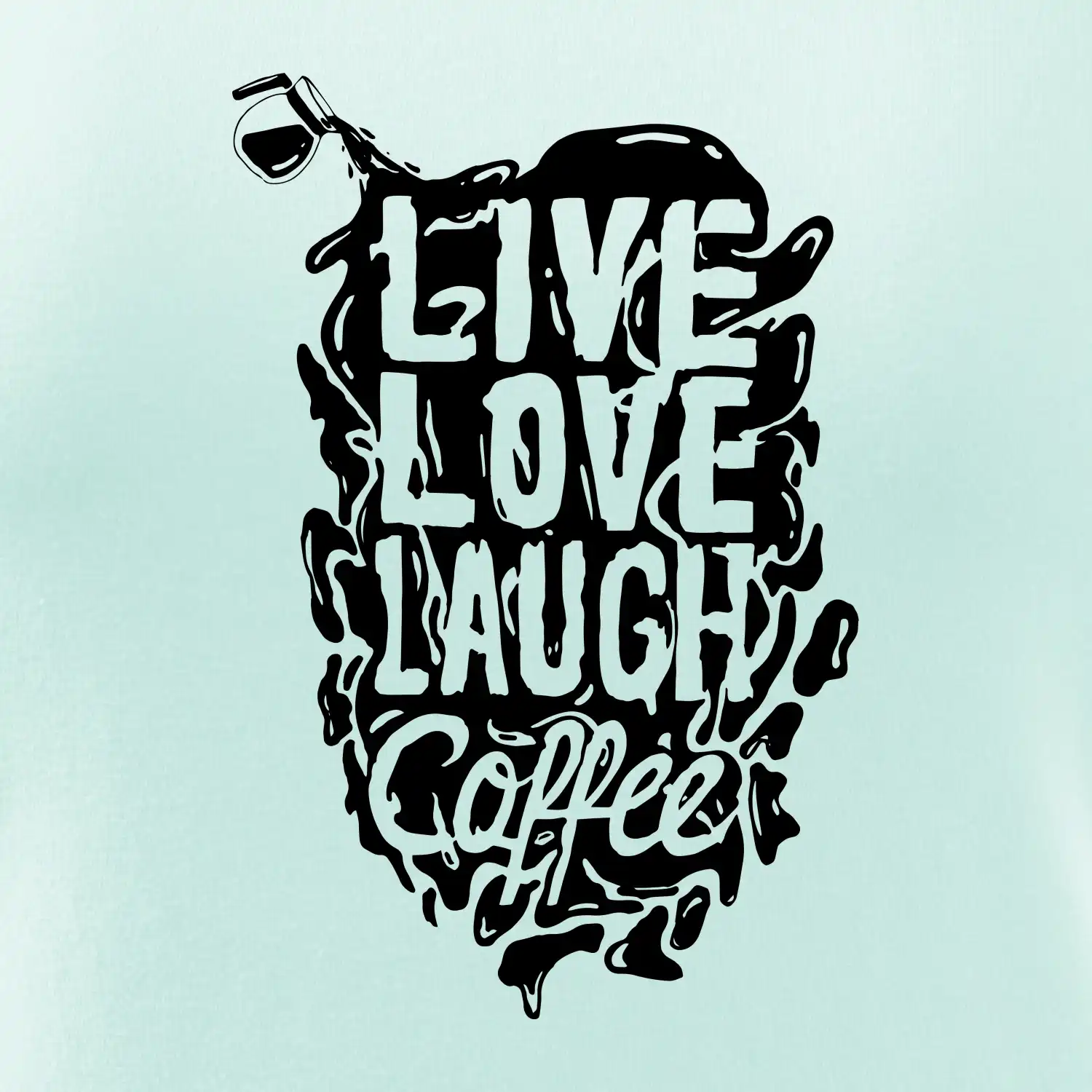 Live love laugh coffee
