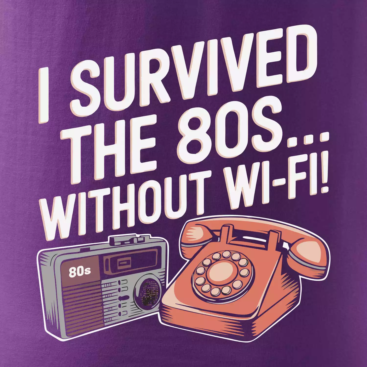 I survived the 80s without WI-FI