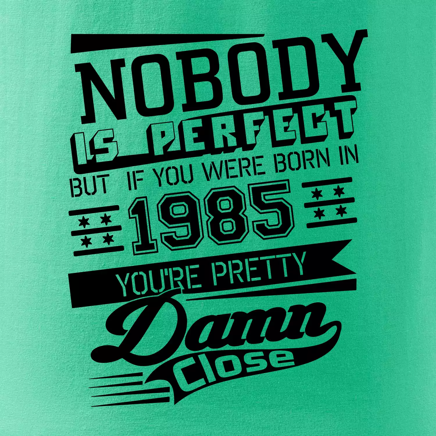 Nobody is perfect - 1985