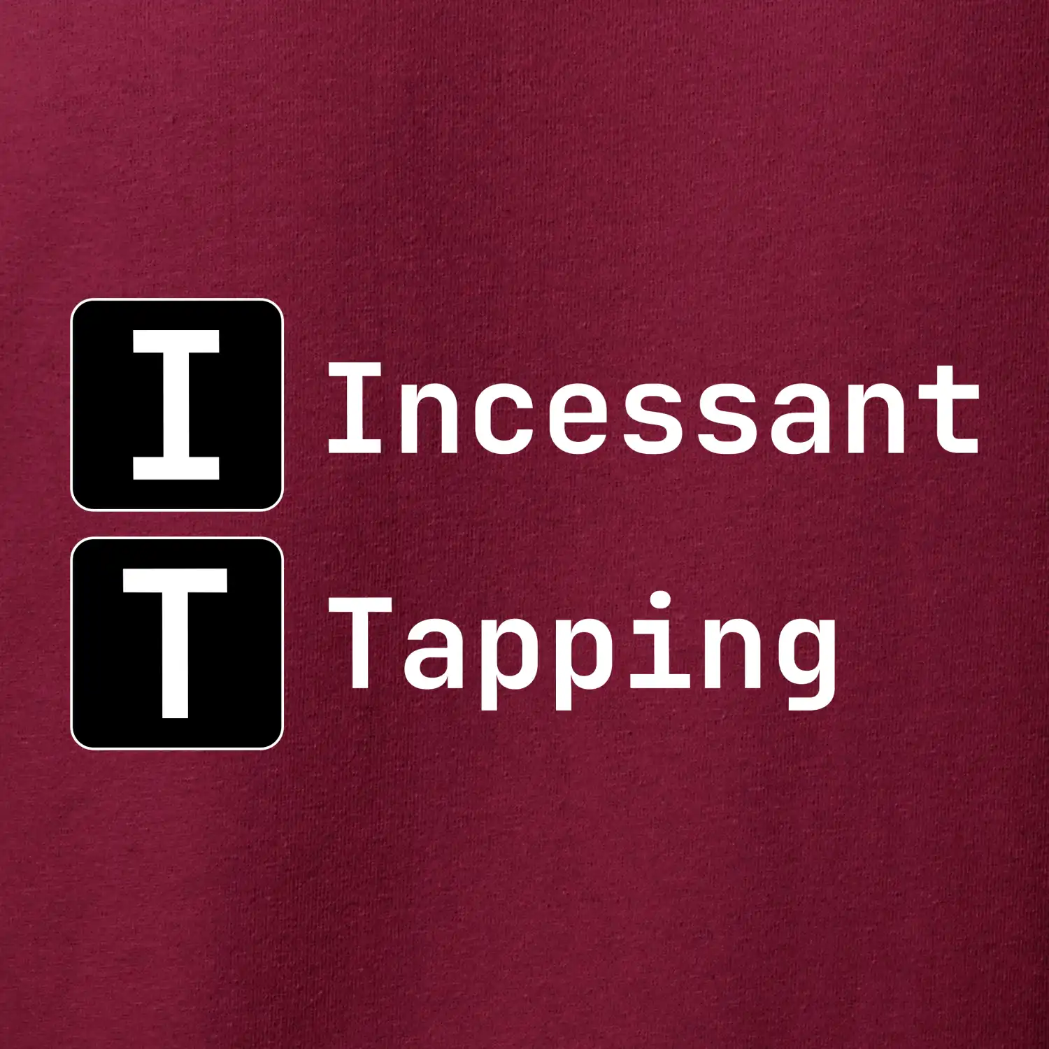 IT Nápis Incessant Tapping