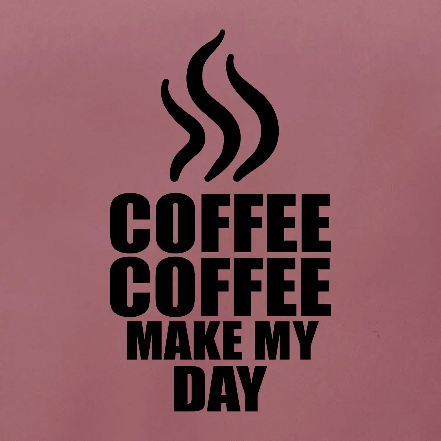 Coffee make my day