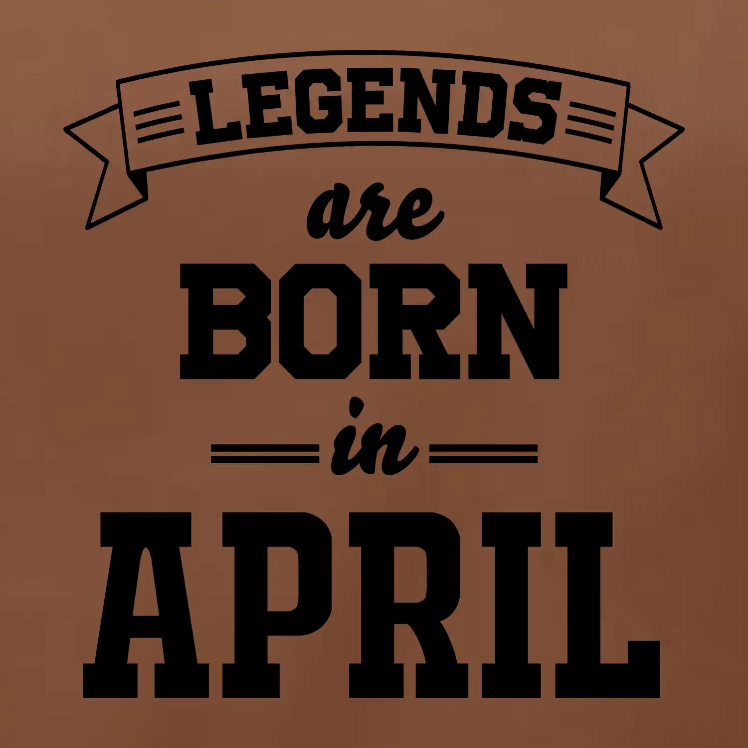 Legends are born in April