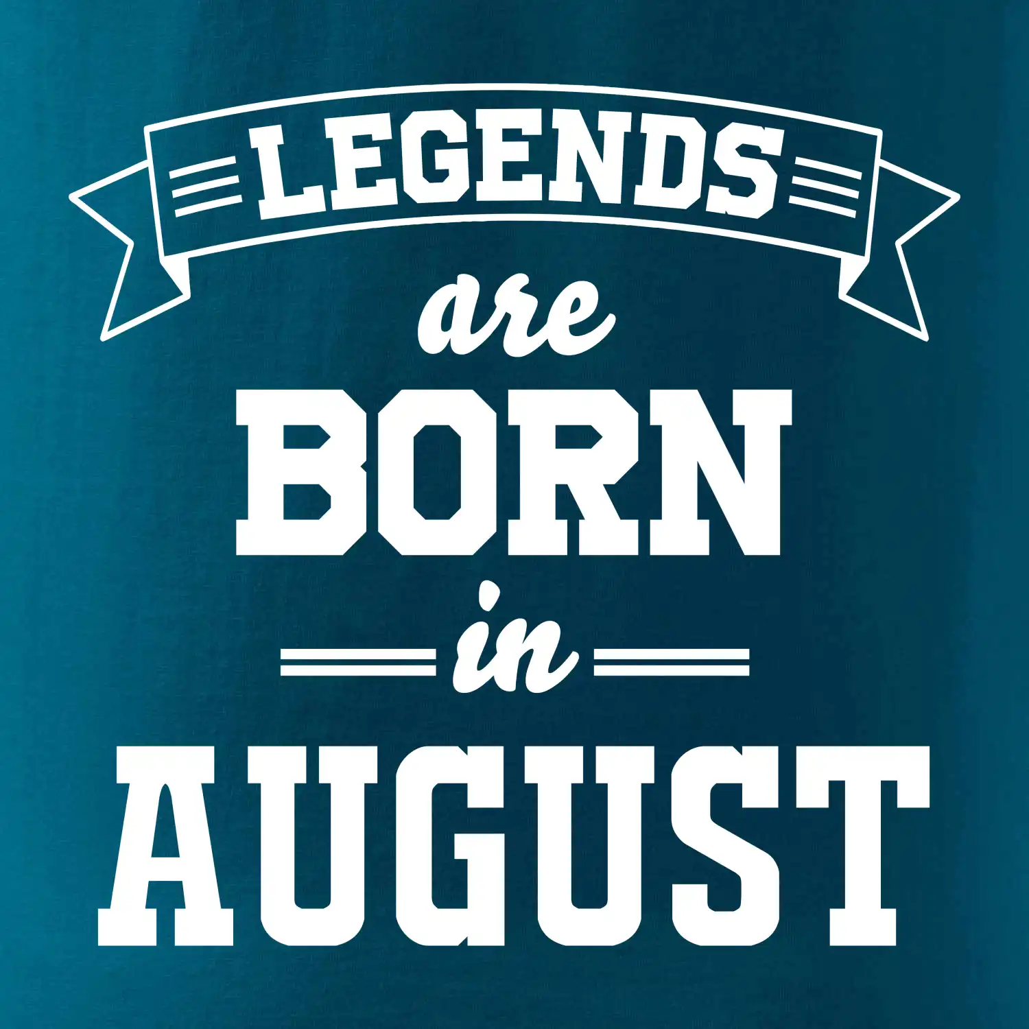 Legends are born in August