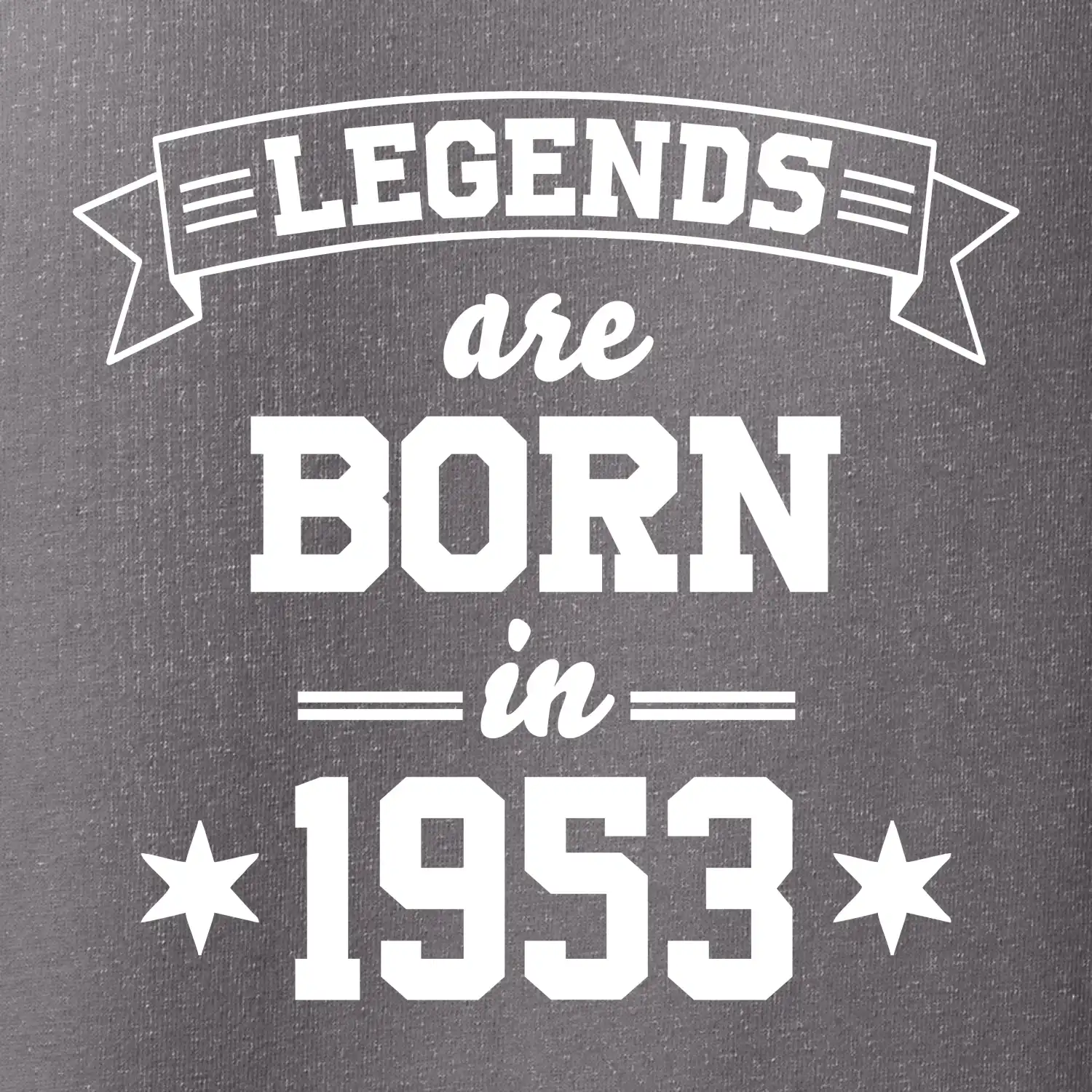 Legends are born in 1953