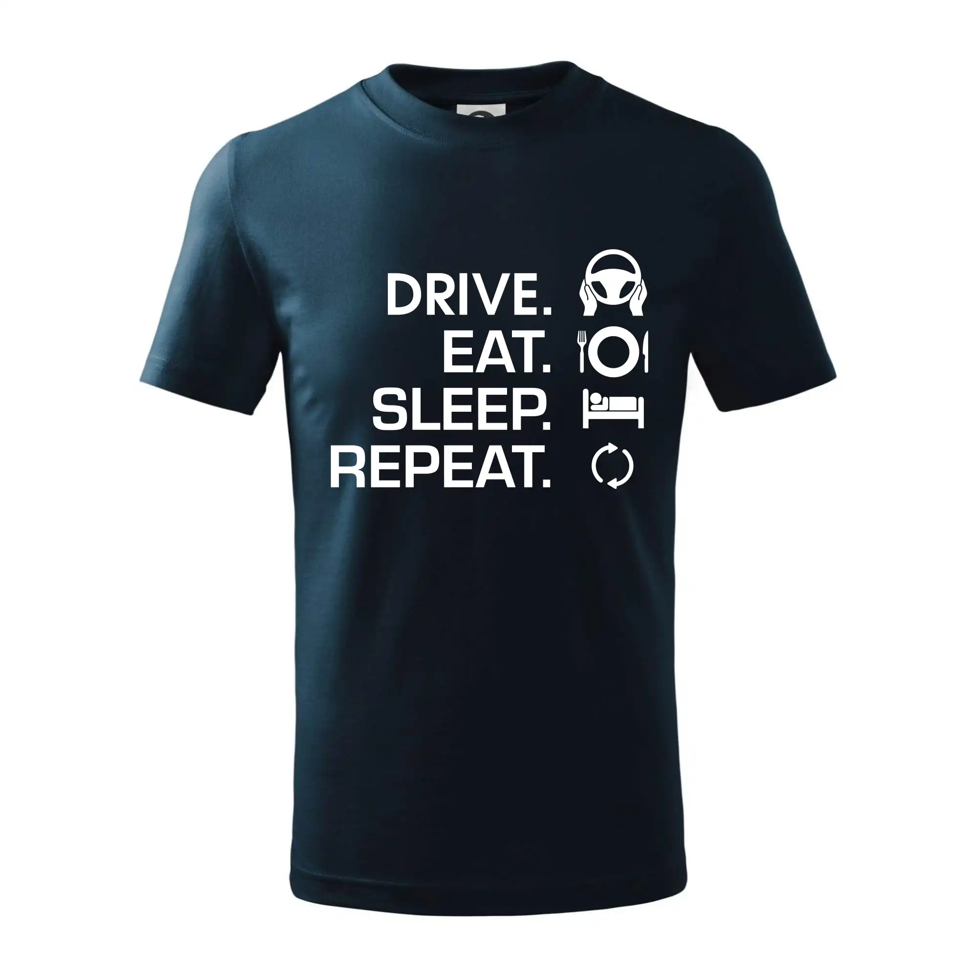 Drive eat sleep repeat Drive eat sleep repeat