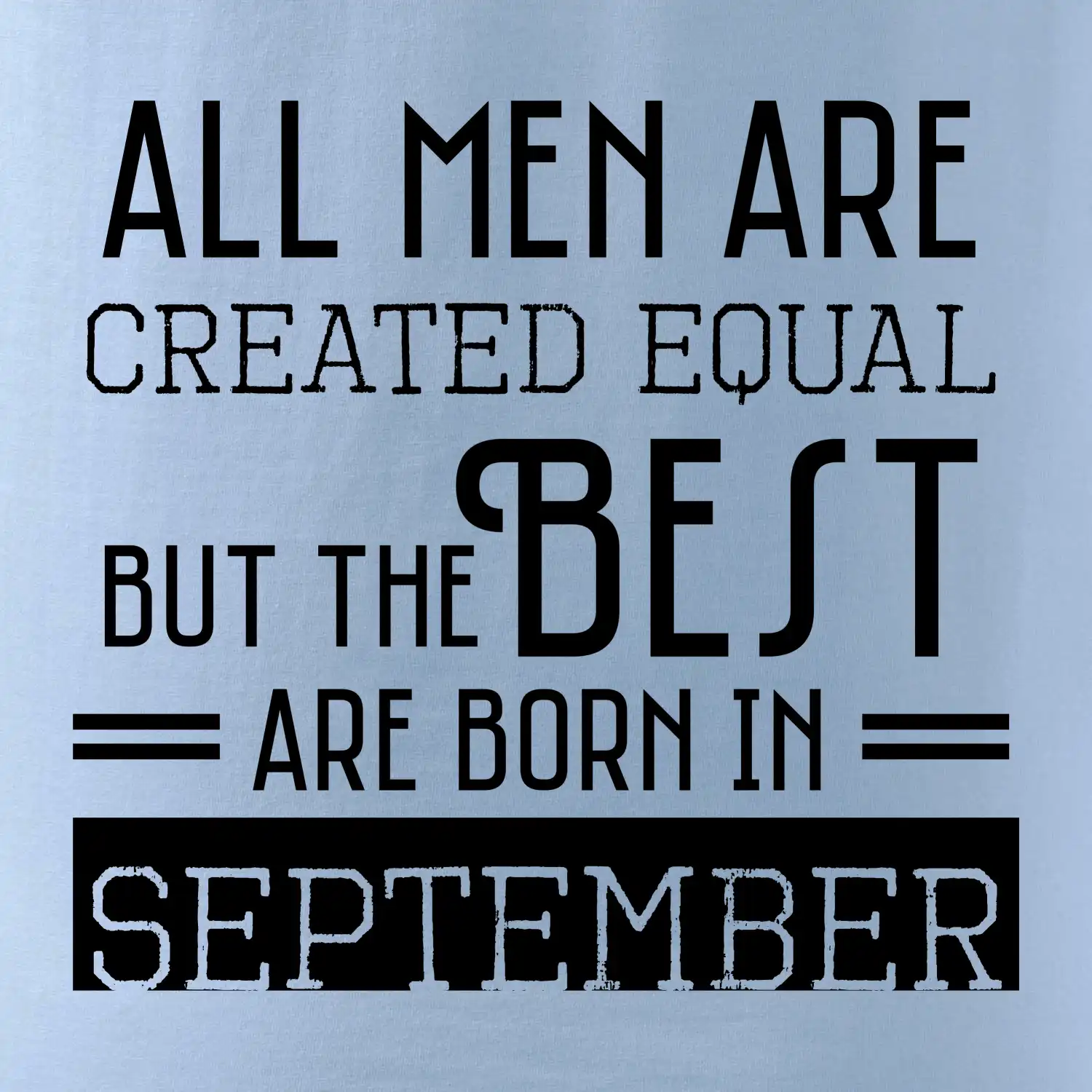 All men are created equal september