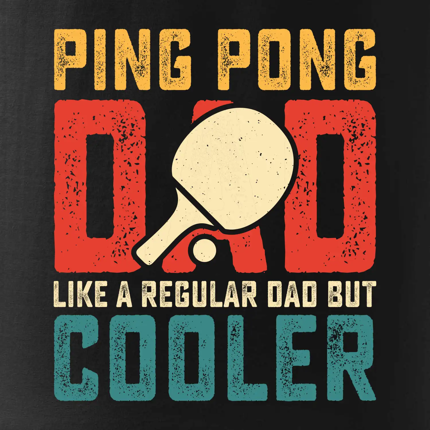 Ping pong dad like a regular dad but cooler