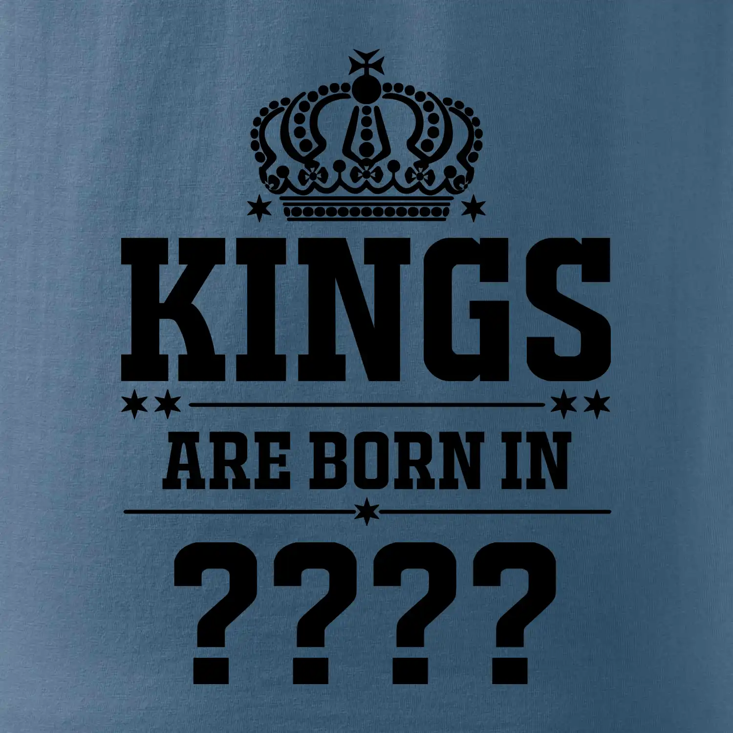 Kings are born in  (vlastní měsíc narození)