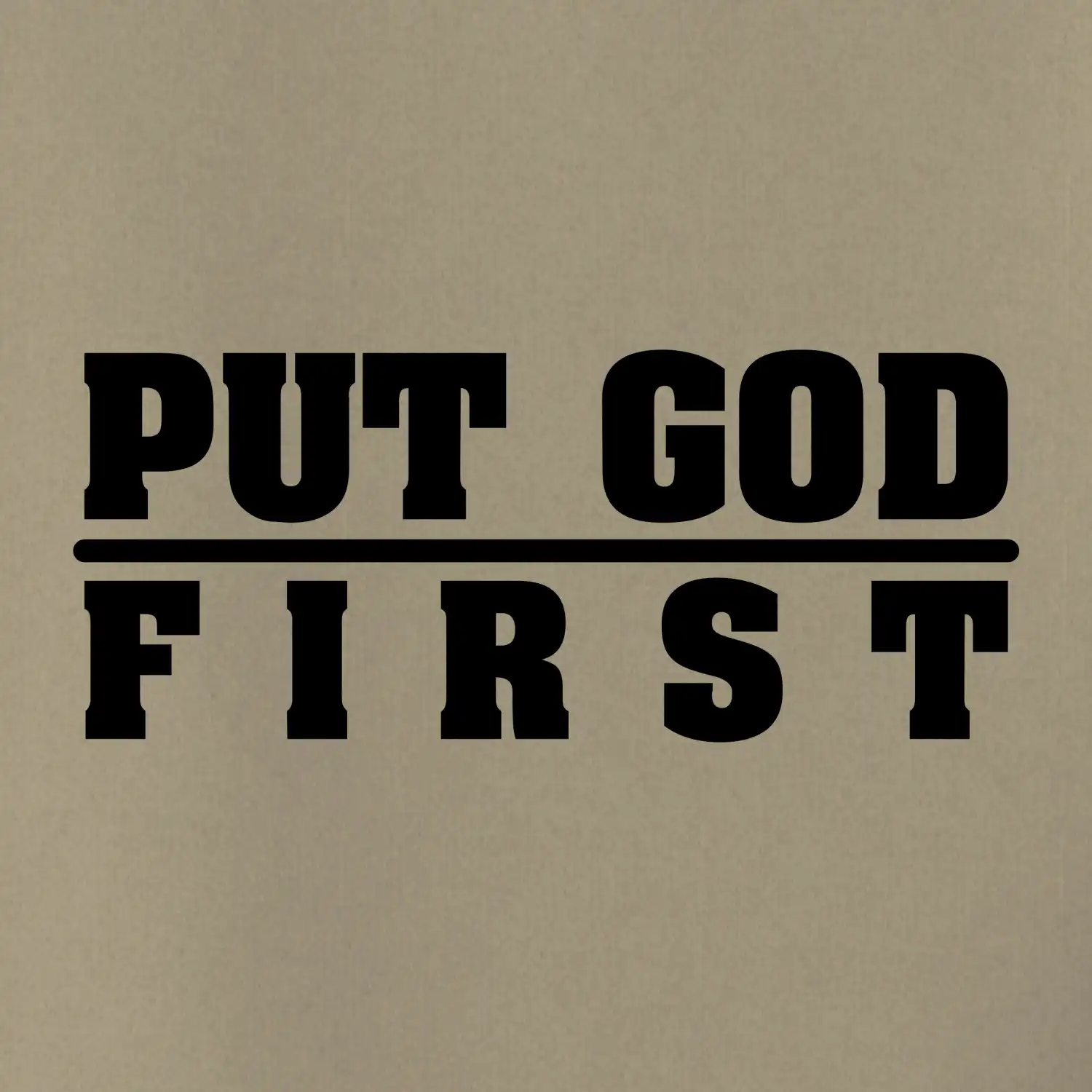 Put God first hrubý nápis